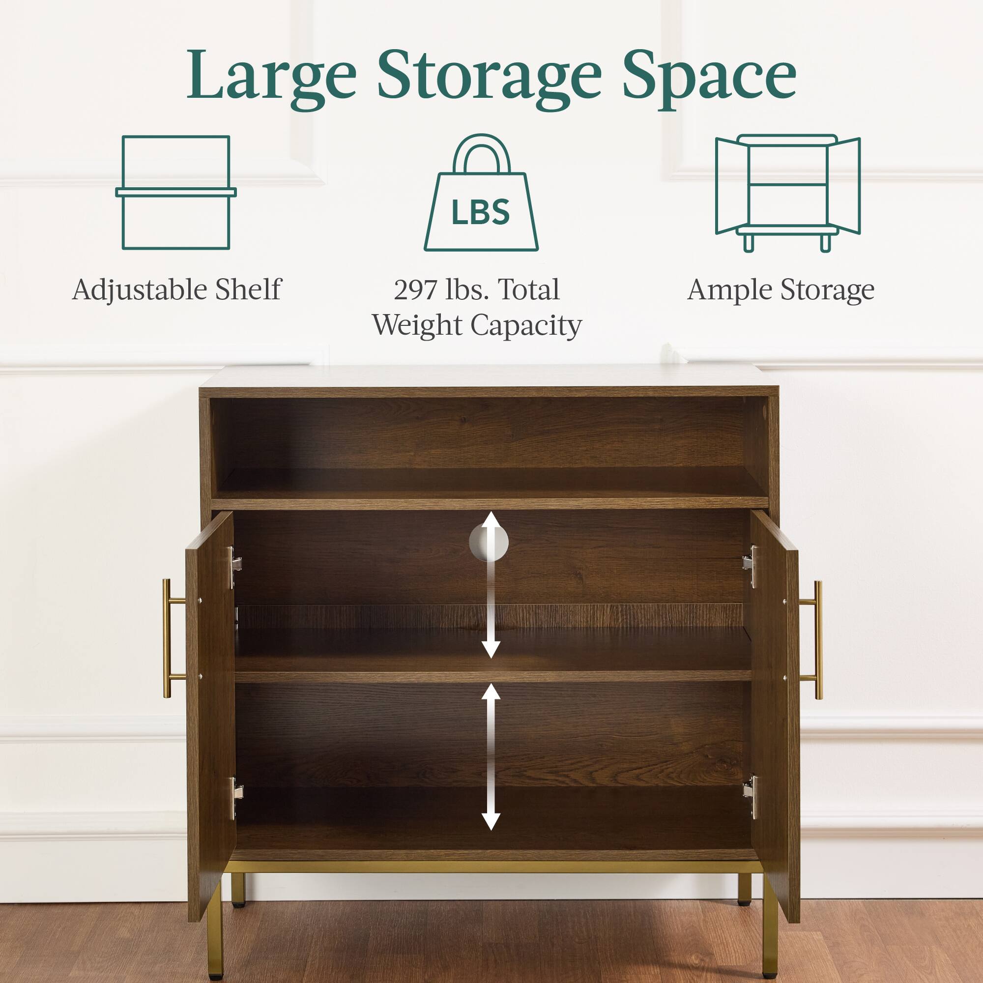 Large Storage Space

Adjustable Shelf

297 lbs. Total Weight Capacity

Ample Storage