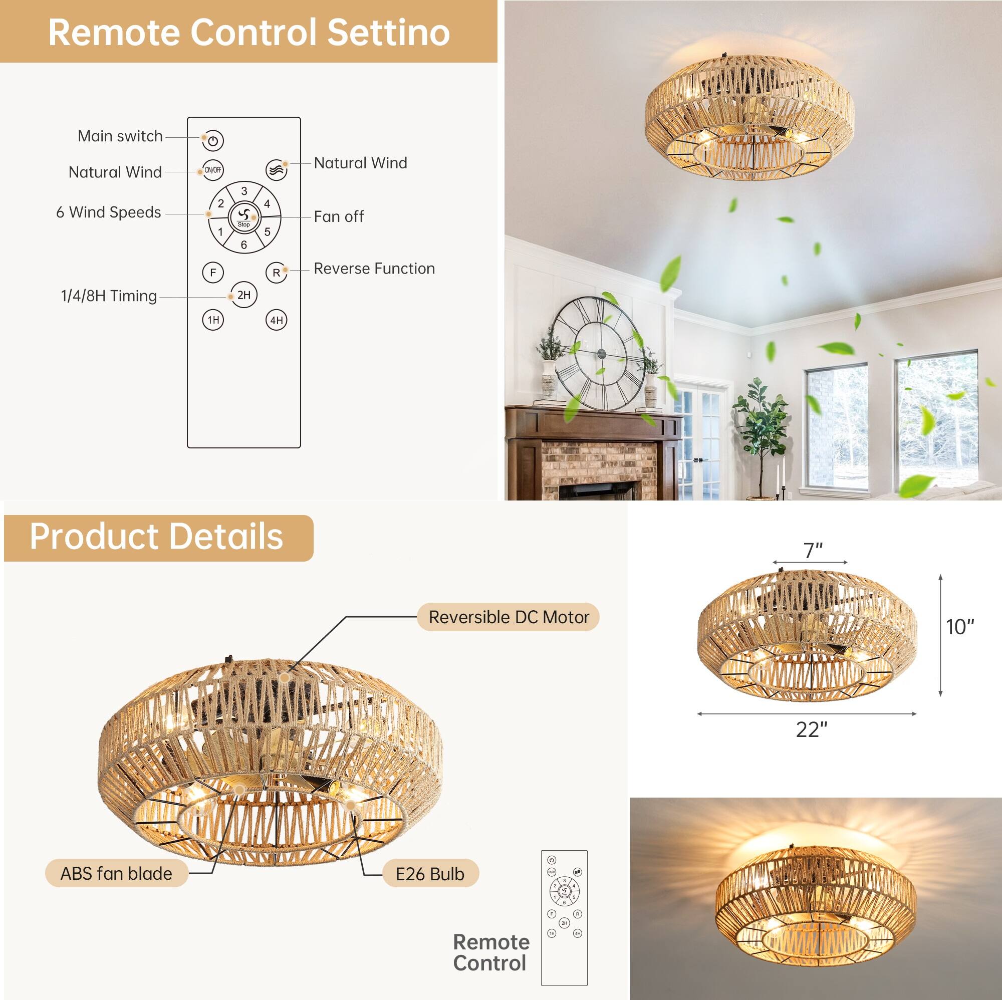 Remote Control Setting

- Main switch
- Natural Wind
- 6 Wind Speeds
- 1/4/8H Timing
- F 1H 2H
- R 4H
- Reverse Function

Product Details

- Reversible DC Motor
- ABS fan blade
- E26 Bulb
- Remote Control

Dimensions:
- 7" (height)
- 10" (diameter)
- 22" (width)