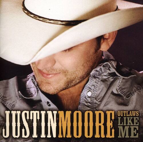 JUSTIN MOORE  
OUTLAWS LIKE ME