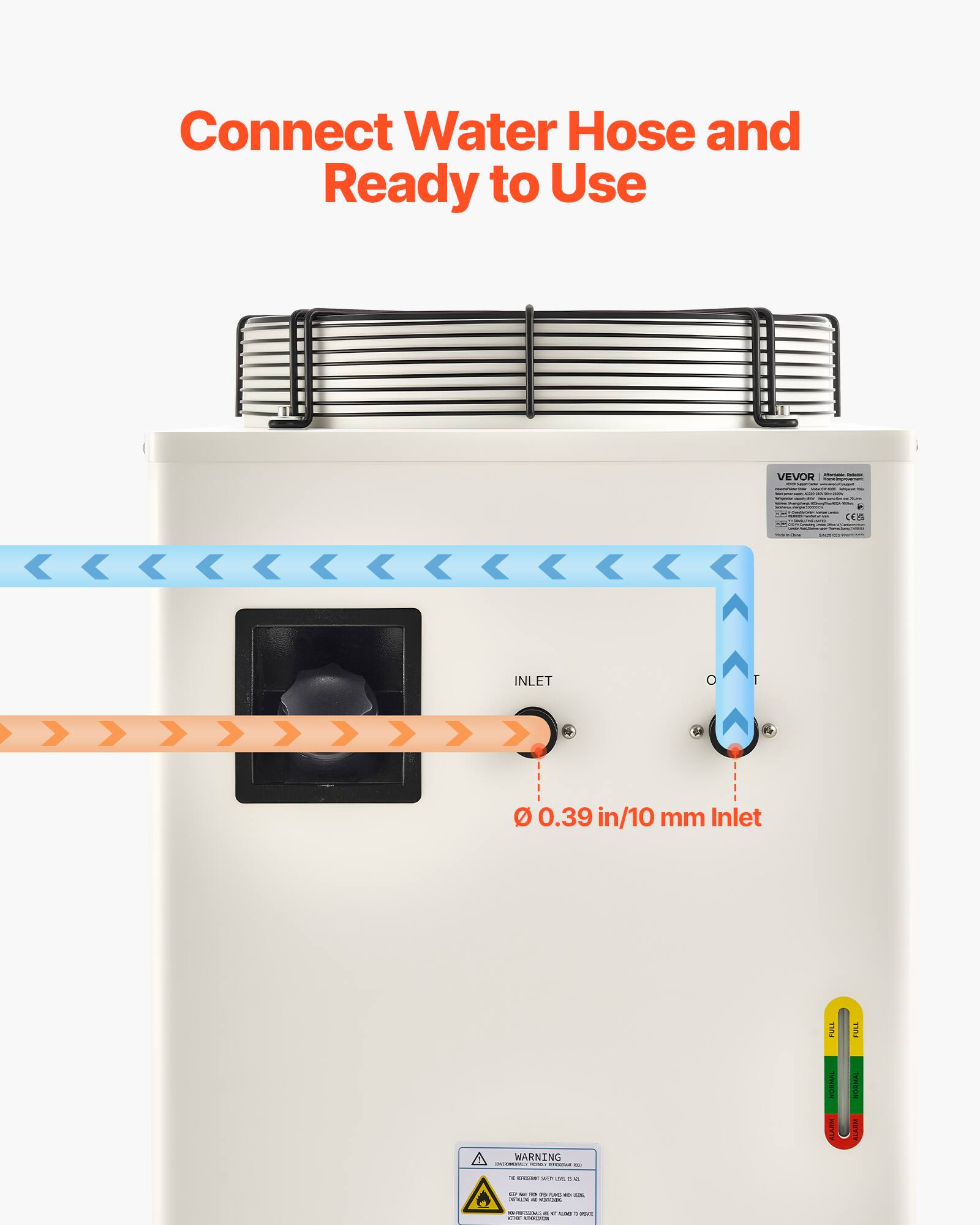 Connect Water Hose and Ready to Use

ATTIFICION - VEVOR -

INLET

0.39 in/10 mm Inlet

WARNING 100 KOME -
FULL 3000000 ALARM
FULL SURMAL ALASSE

4 - - -
OF - il 450 - - haflie SETICK - 
- DETROOMICS - R  THOUGH CHOL