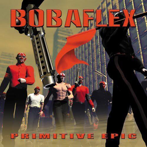 Bobaflex - Primitive Epic   - COMPACT DISCS [CD]