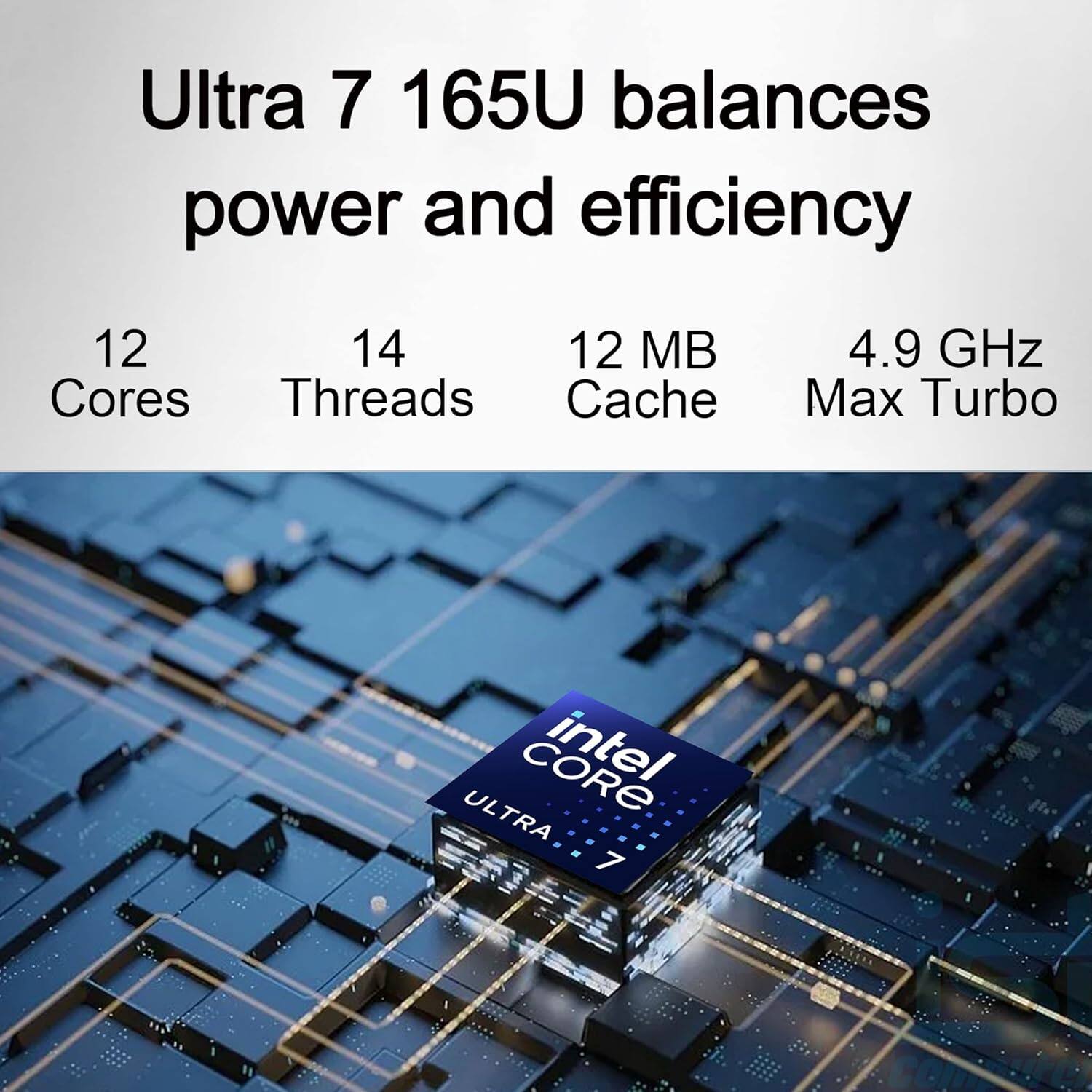 Ultra 7 165U balances power and efficiency

12 Cores  
14 Threads  
12 MB Cache  
4.9 GHz Max Turbo