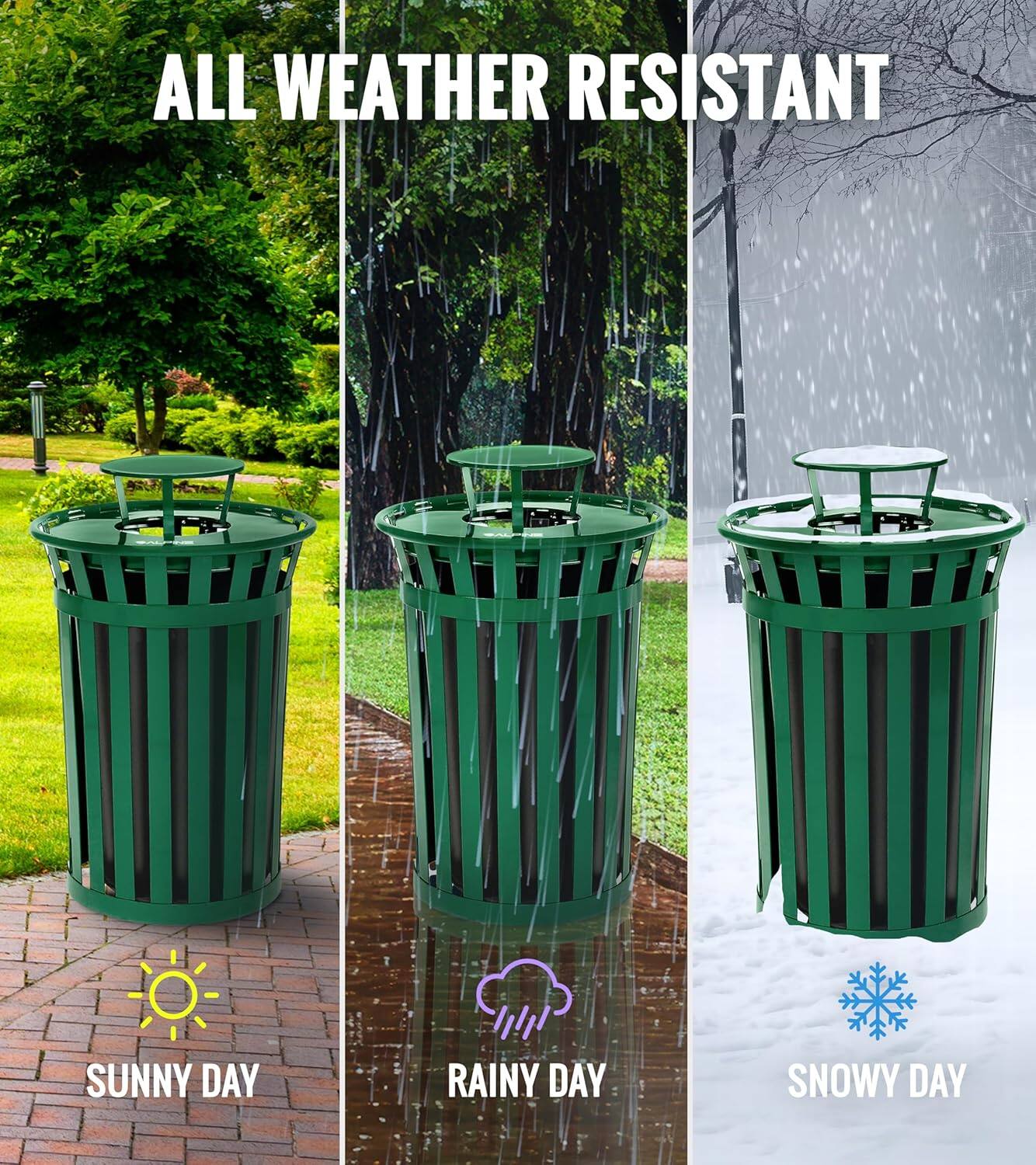 ALL WEATHER RESISTANT
SUNNY DAY
RAINY DAY
SNOWY DAY