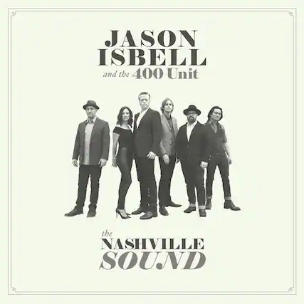 JASON ISBELL and the 400 Unit
the NASHVILLE SOUND