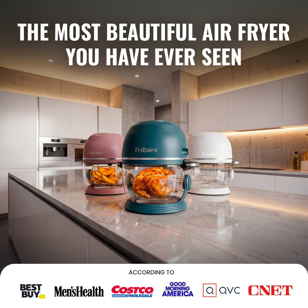 THE MOST BEAUTIFUL AIR FRYER YOU HAVE EVER SEEN

Fritaire

ACCORDING TO

BEST BUY
Men's Health
COSTCO WHOLESALE
GOOD MORNING AMERICA
QVC
CNET