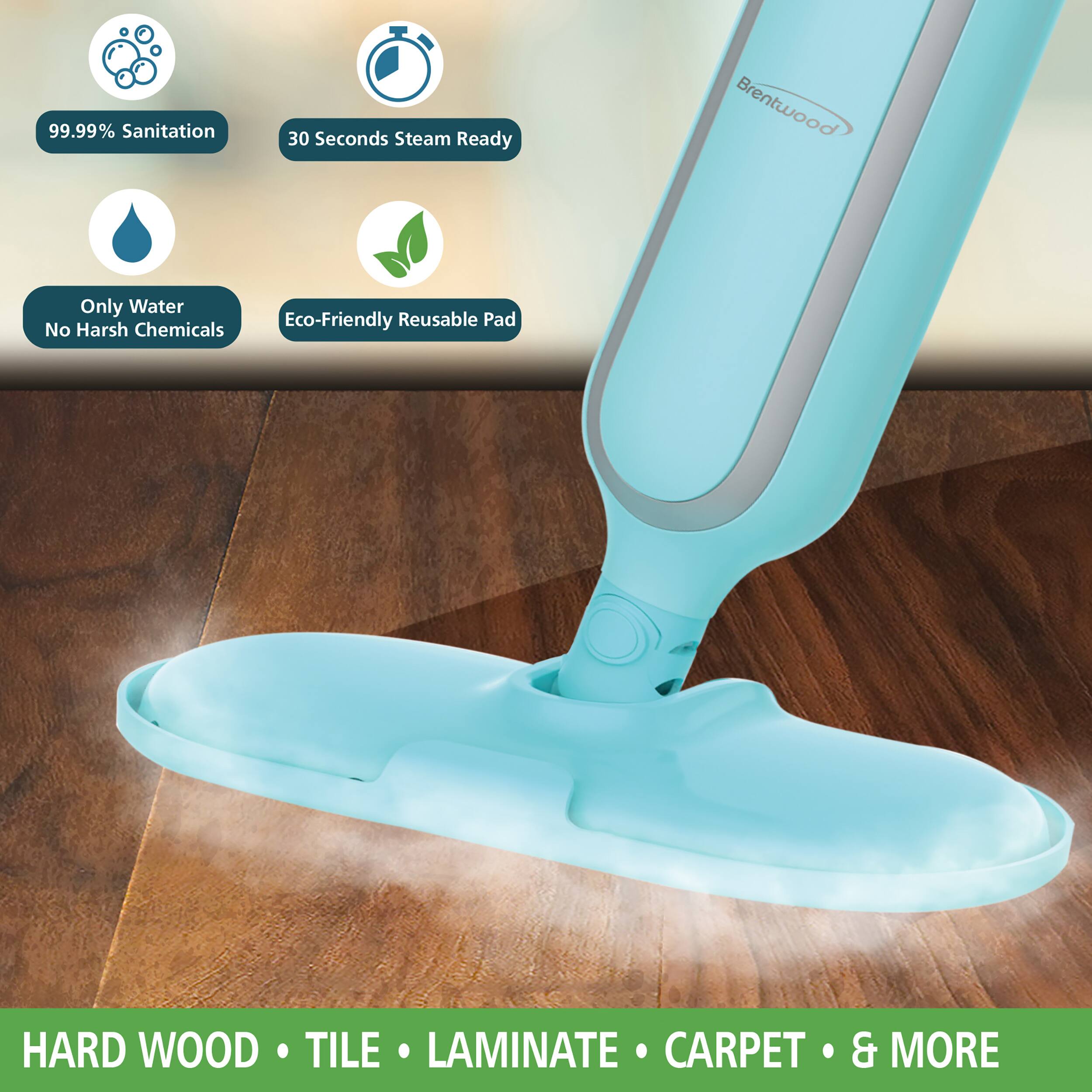 HARD WOOD, TILE, LAMINATE, CARPET & MORE

99.99% Sanitation
30 Seconds Steam Ready
Brentwood
Only Water, No Harsh Chemicals
Eco-Friendly Reusable Pad