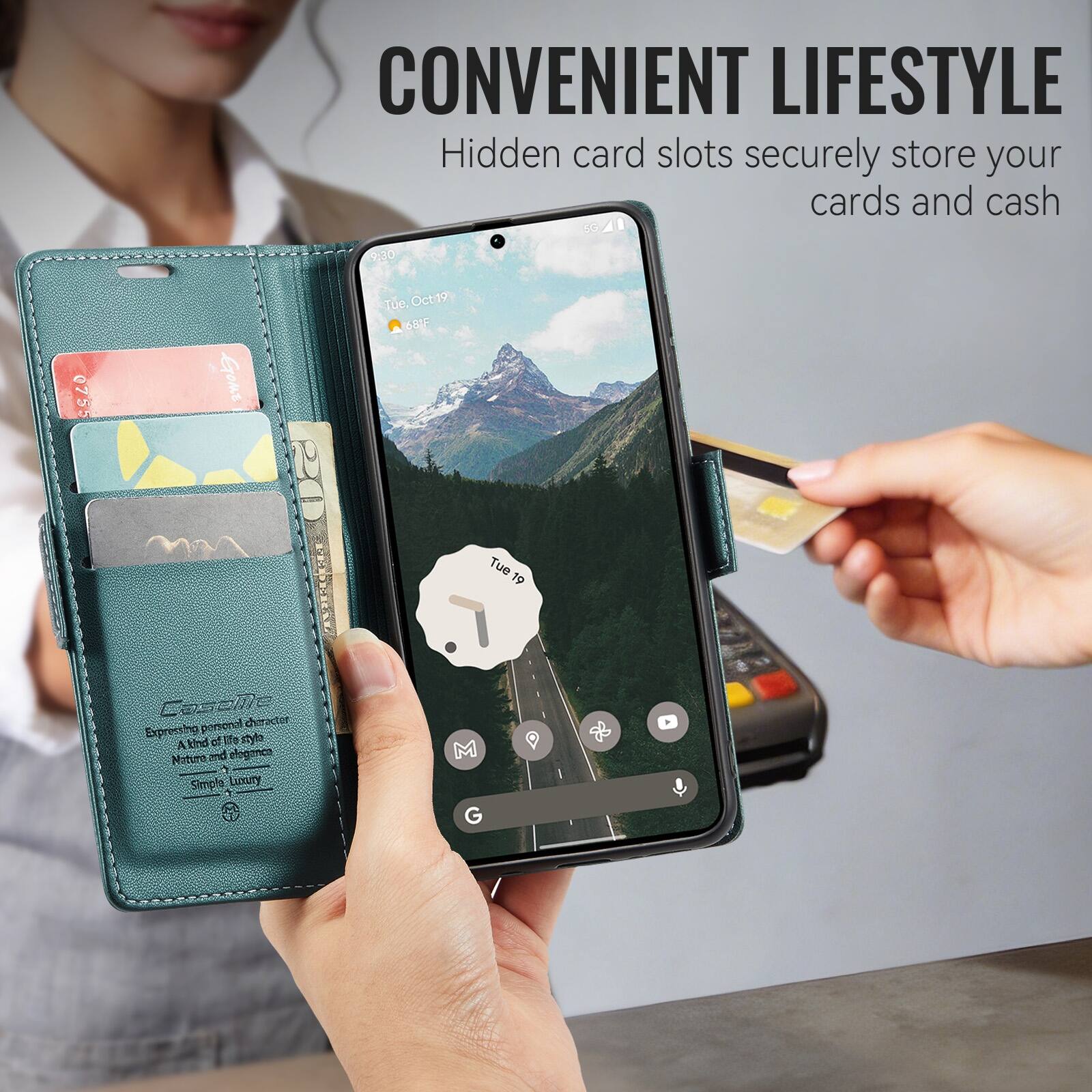 CONVENIENT LIFESTYLE  
Hidden card slots securely store your cards and cash  

5G  
9:30  
0755  

Gome  
20  

Tue, Oct 19  
68F  

Caselle  
Expressing personal character  
A kind of life style  
Nature and elegance  
Simple Luxury