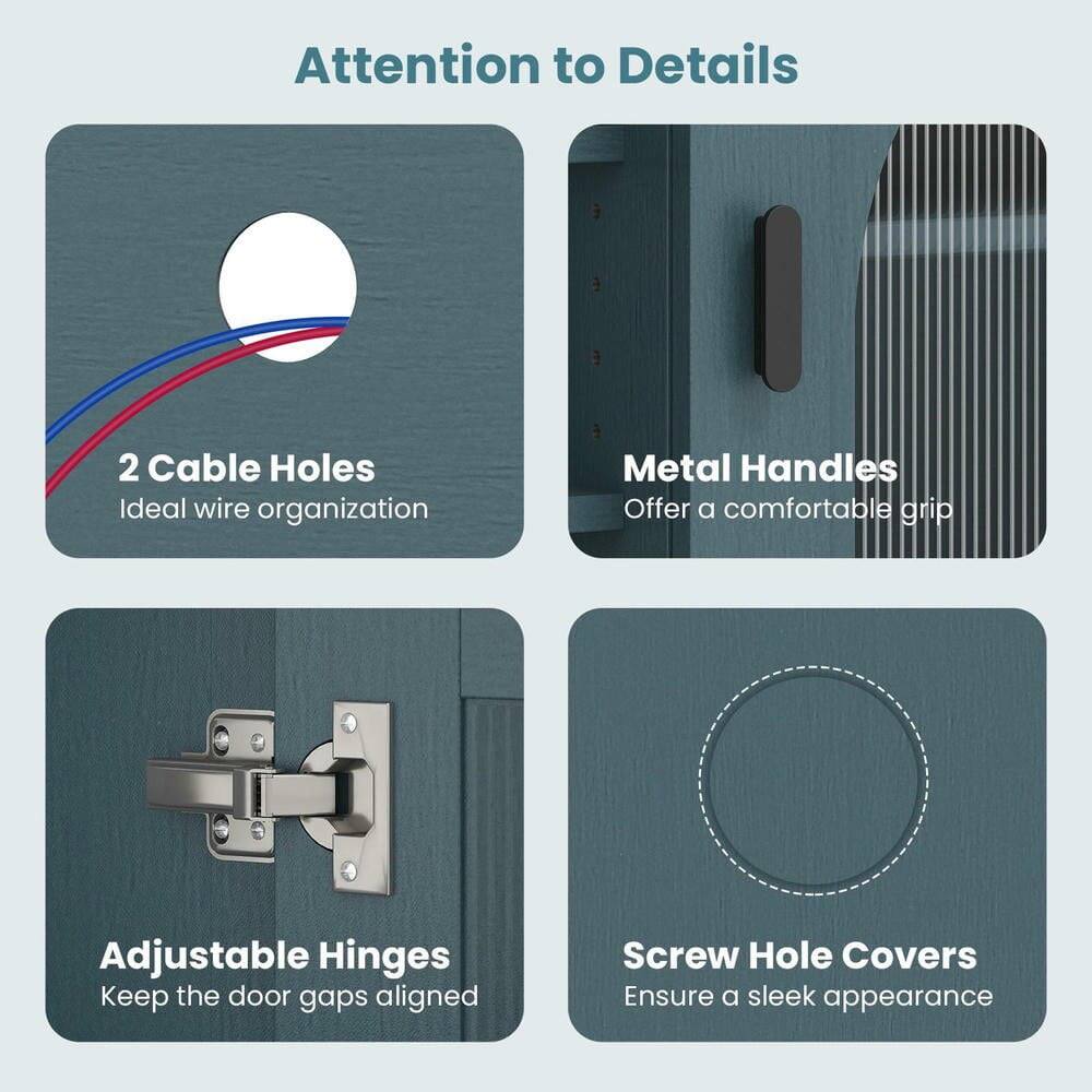 Attention to Details

- 2 Cable Holes
  Ideal wire organization

- Metal Handles
  Offer a comfortable grip

- Adjustable Hinges
  Keep the door gaps aligned

- Screw Hole Covers
  Ensure a sleek appearance