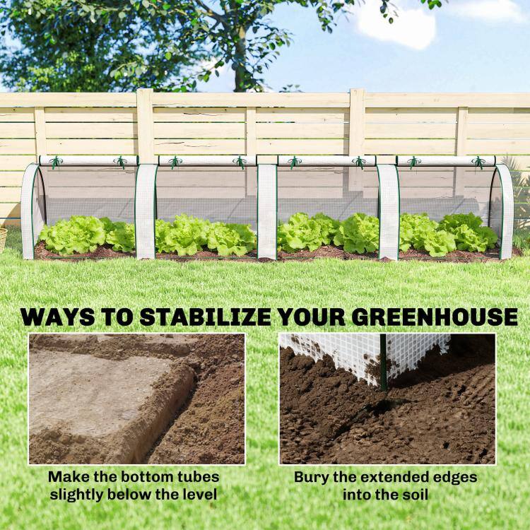WAYS TO STABILIZE YOUR GREENHOUSE

- Make the bottom tubes slightly below the level
- Bury the extended edges into the soil