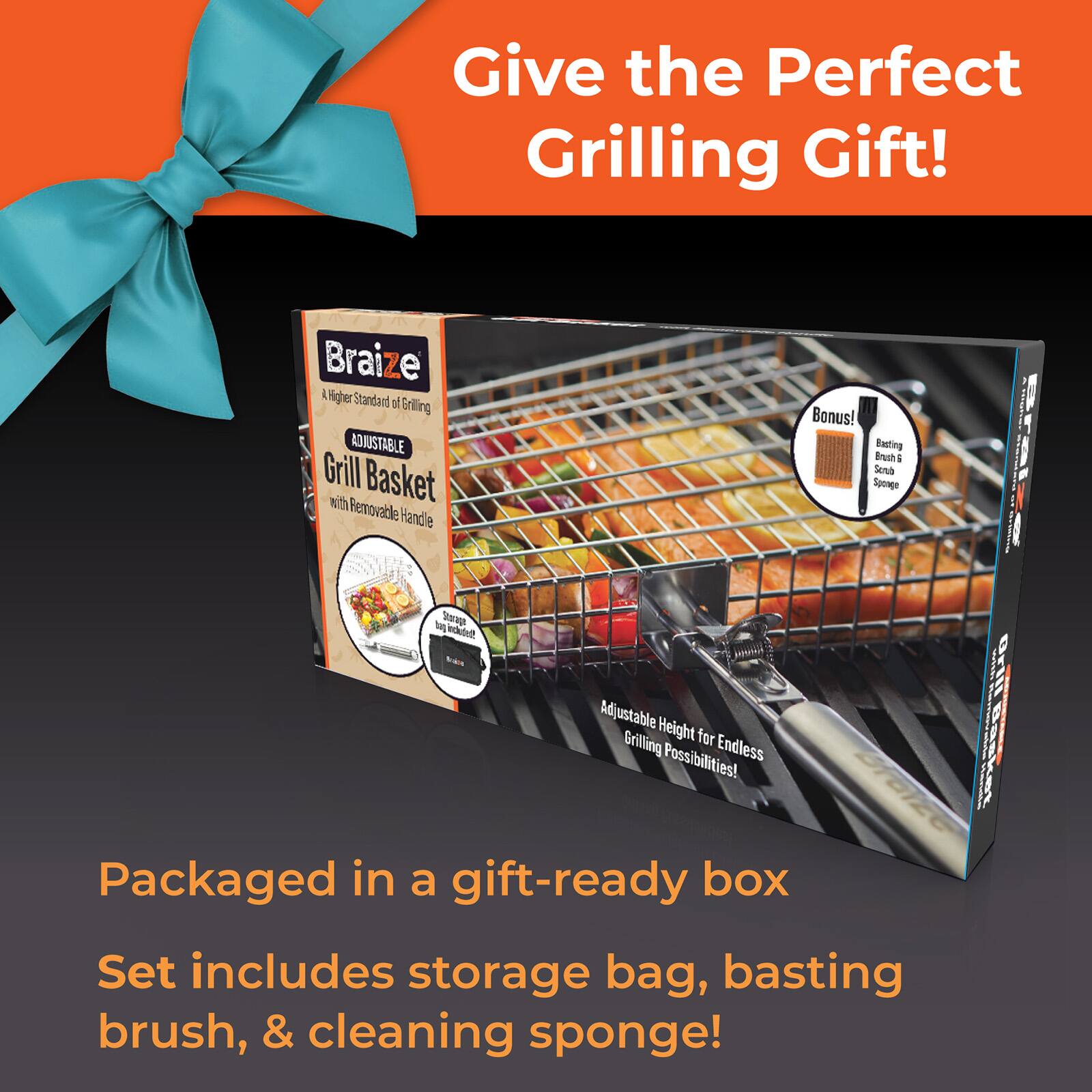 Give the Perfect Grilling Gift! Braize Heper Standand le Grilling ADJUSTABLE Grill Basket Vttie Removable Handle Bonus! Bieting Brush Sota Spnge! : bg Baibss Adjustable Height Grilling for Possibilities! Endless tE O AM% Packaged in a gift-ready box Set includes storage bag, basting brush, & cleaning sponge!
