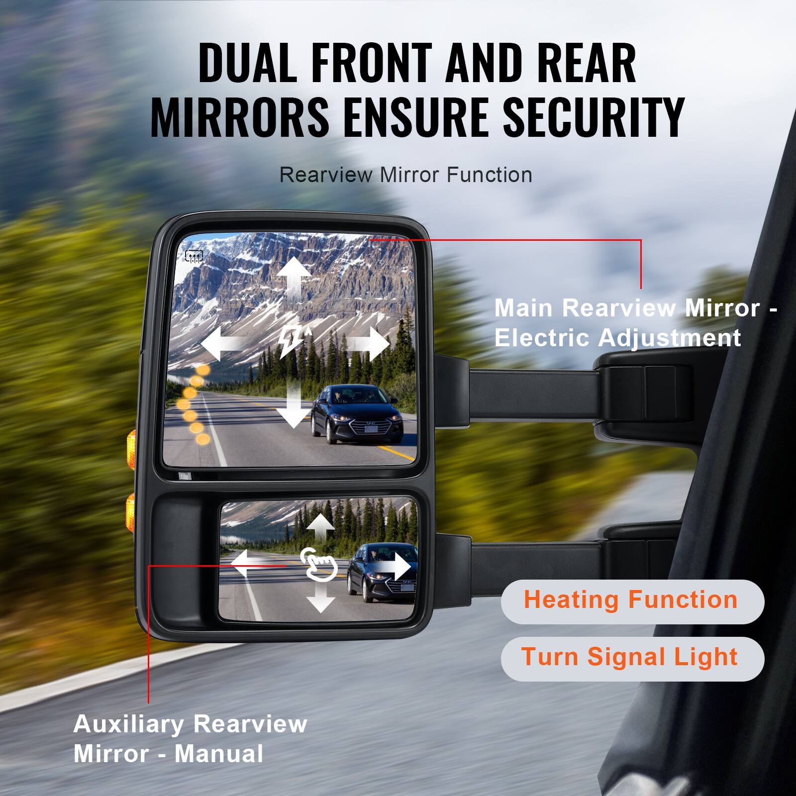 DUAL FRONT AND REAR MIRRORS ENSURE SECURITY

Rearview Mirror Function

Main Rearview Mirror - Electric Adjustment

Auxiliary Rearview Mirror - Manual

Heating Function

Turn Signal Light