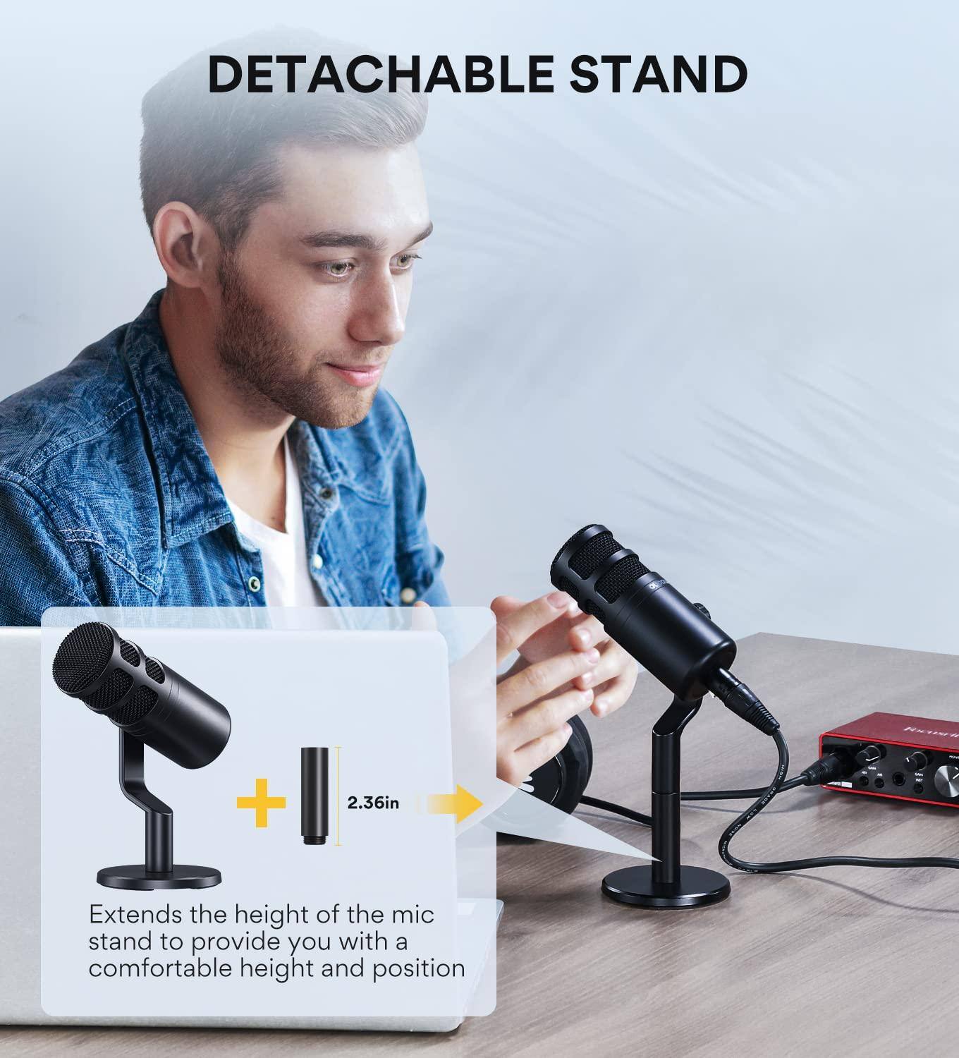 DETACHABLE STAND

Extends the height of the mic stand to provide you with a comfortable height and position

2.36in