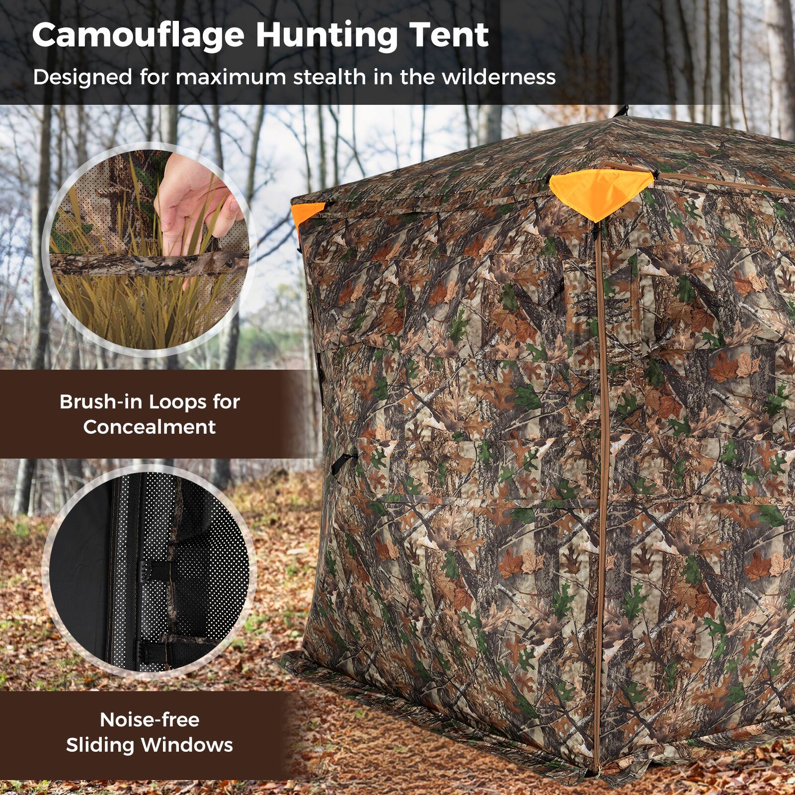 Camouflage Hunting Tent  
Designed for maximum stealth in the wilderness  

Brush-in Loops for Concealment  

Noise-free Sliding Windows