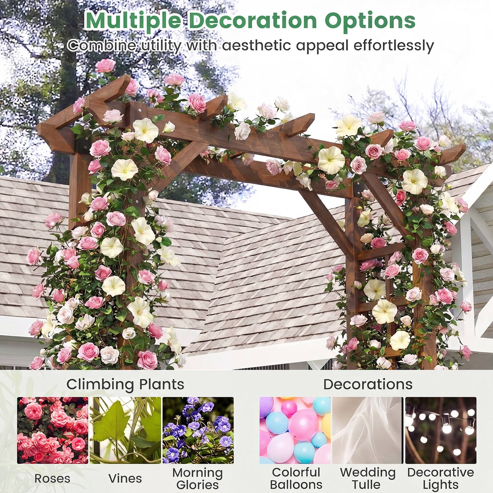 Multiple Decoration Options  
Combine utility with aesthetic appeal effortlessly  

Climbing Plants  
- Roses  
- Vines  
- Morning Glories  

Decorations  
- Colorful Balloons  
- Wedding Tulle  
- Decorative Lights
