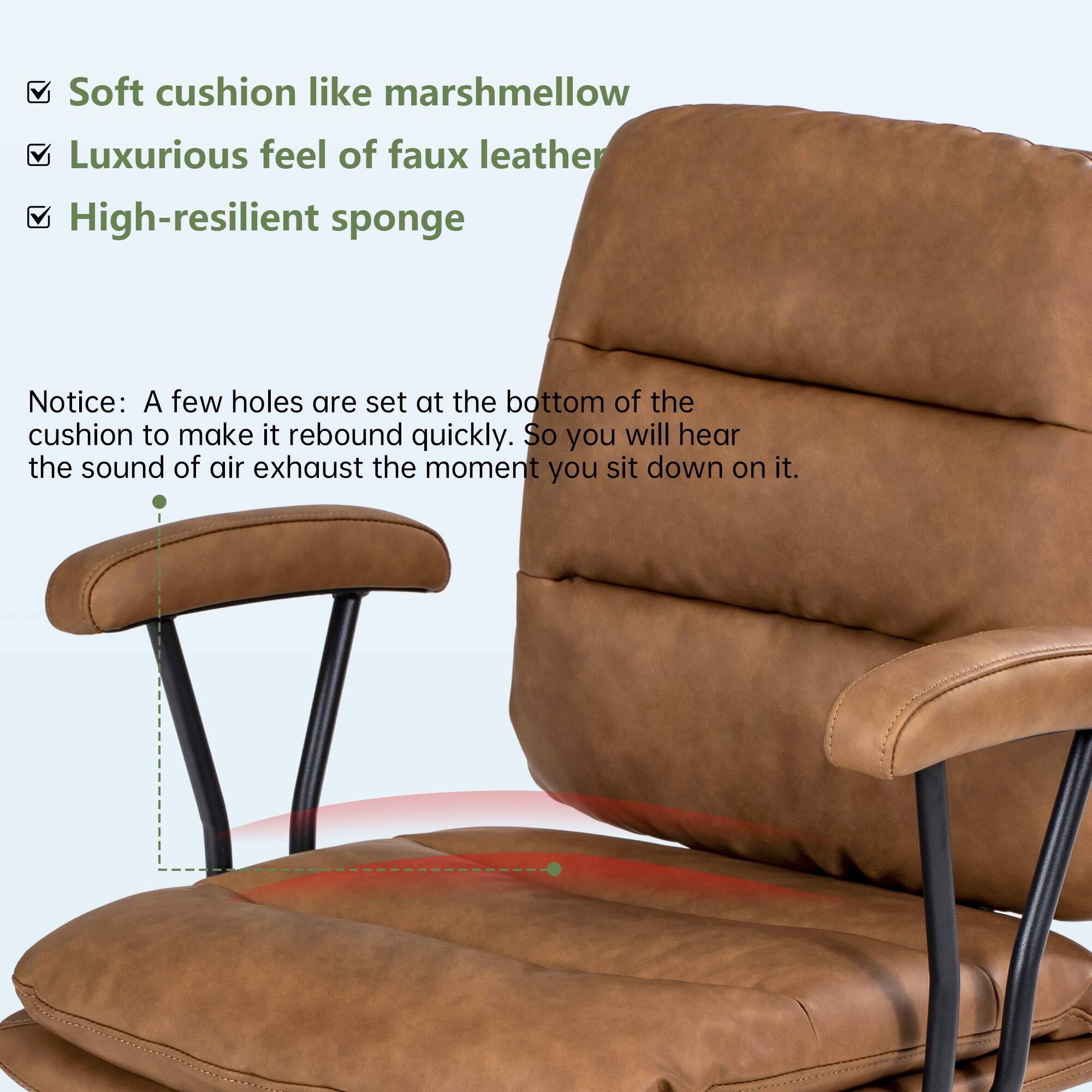 Soft cushion like marshmallow  
Luxurious feel of faux leather  
High-resilient sponge  

Notice: A few holes are set at the bottom of the cushion to make it rebound quickly. So you will hear the sound of air exhaust the moment you sit down on it.