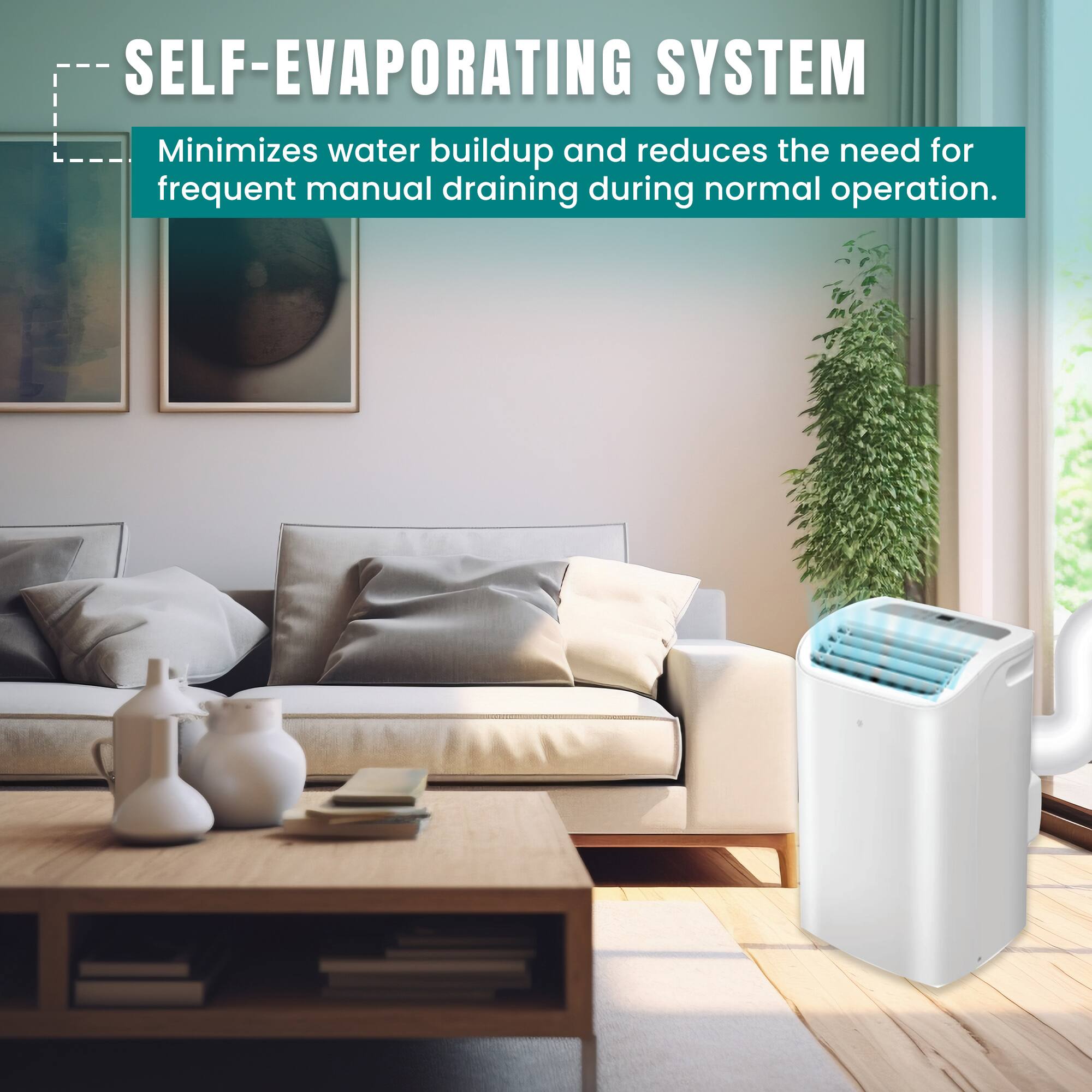 SELF-EVAPORATING SYSTEM  
Minimizes water buildup and reduces the need for frequent manual draining during normal operation.