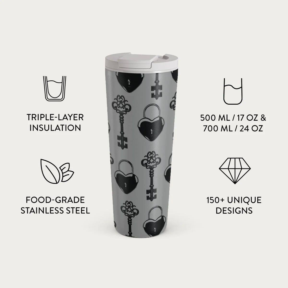 TRIPLE-LAYER INSULATION  
500 ML / 17 OZ & 700 ML / 24 OZ  
FOOD-GRADE STAINLESS STEEL  
150+ UNIQUE DESIGNS