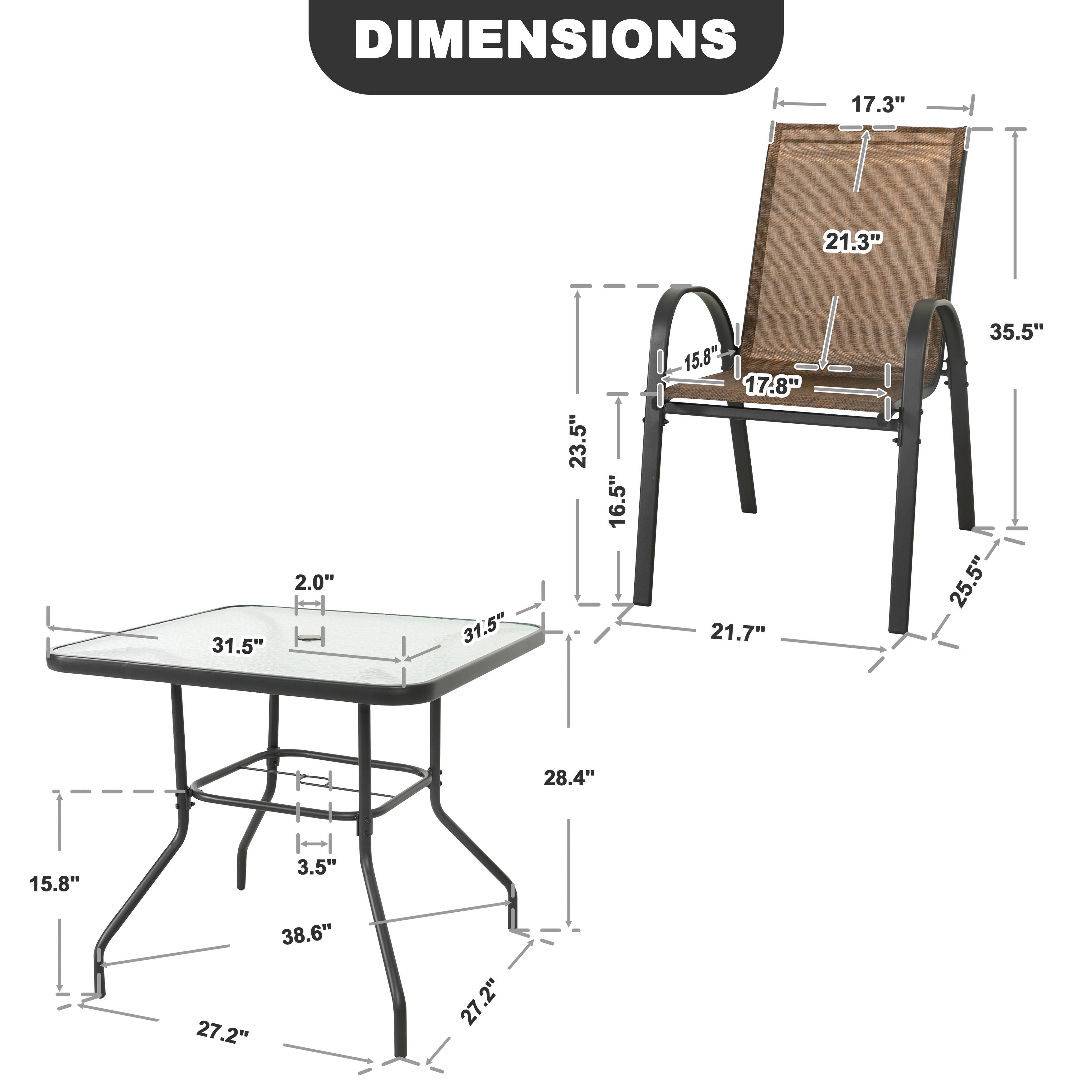 DIMENSIONS

- Table:
  - Length: 31.5"
  - Width: 31.5"
  - Height: 28.4"
  - Seat Height: 15.8"
  - Leg Width: 27.2"
  - Leg Length: 38.6"
  - Top Thickness: 2.0"

- Chair:
  - Seat Length: 21.3"
  - Seat Width: 17.3"
  - Seat Height: 17.8"
  - Back Height: 35.5"
  - Armrest Height: 15.8"
  - Overall Height: 25.5"
  - Overall Width: 21.7"
