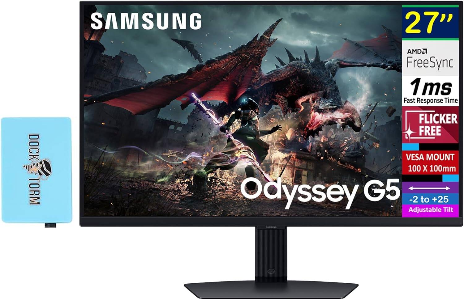 SAMSUNG 27" Odyssey G5  
AMD FreeSync  
1 ms Fast Response Time  
Flicker Free  
VESA Mount 100 x 100mm  
-2 to +25 Adjustable Tilt  
Dock Storm