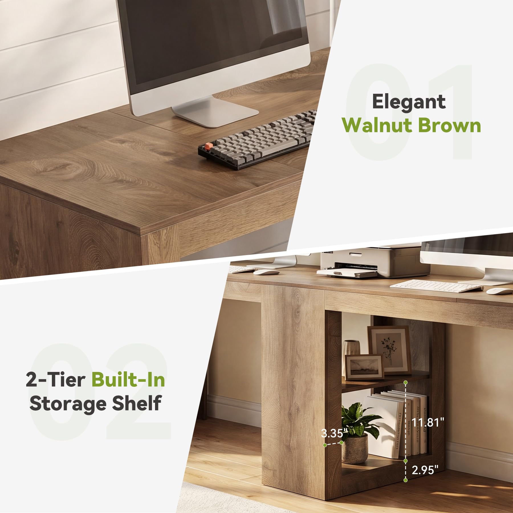 01 Elegant Walnut Brown  
2-Tier Built-In Storage Shelf  
3.35"  
11.81"  
2.95"