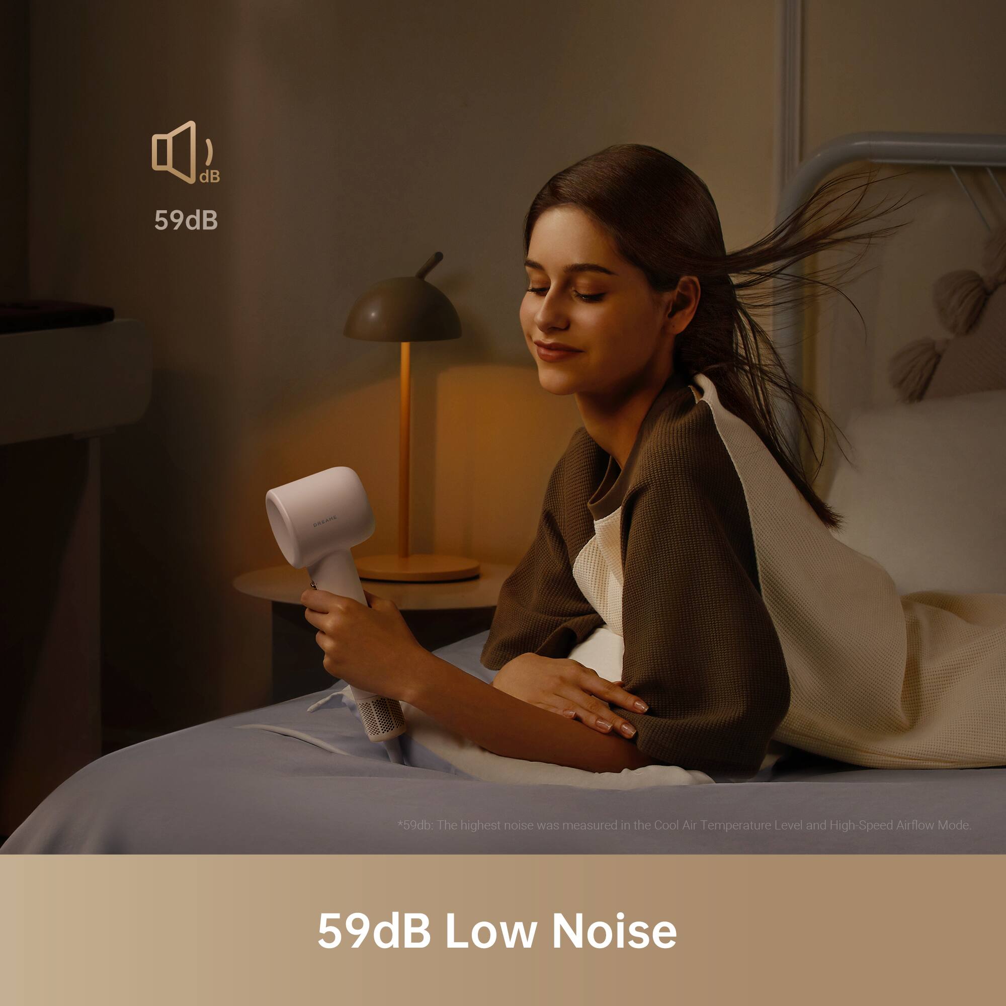 59dB Low Noise

*59dB: The highest noise was measured in the Cool Air Temperature Level and High-Speed Airflow Mode.