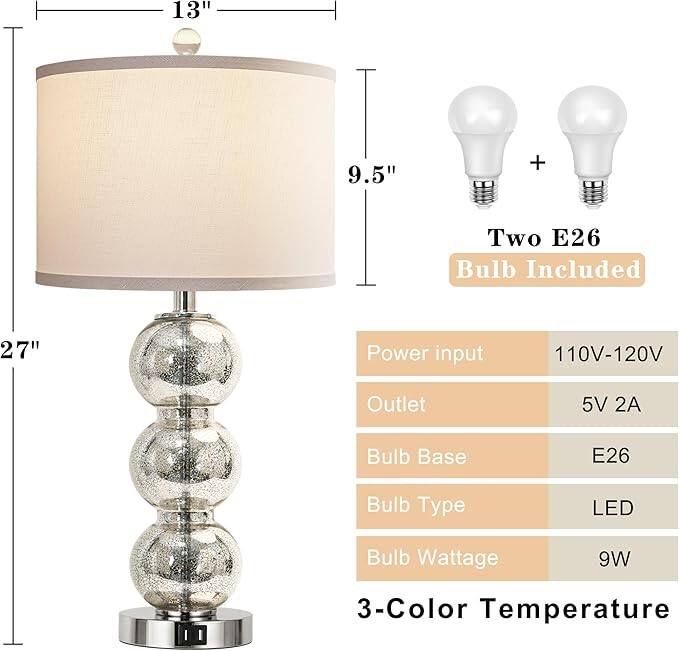 - **Dimensions:**
  - Height: 27"
  - Lampshade: 13" (diameter) x 9.5" (height)

- **Included:**
  - Two E26 Bulbs

- **Specifications:**
  - Power Input: 110V-120V
  - Outlet: 5V 2A
  - Bulb Base: E26
  - Bulb Type: LED
  - Bulb Wattage: 9W
  - 3-Color Temperature