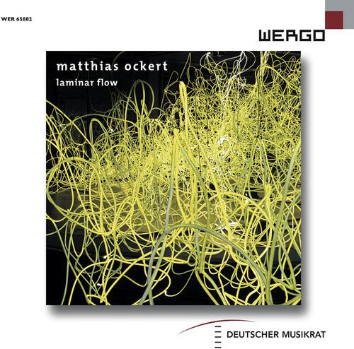 matthias ockert  
laminar flow  

WER 65882  
WERGO  

DEUTSCHER MUSIKRAT