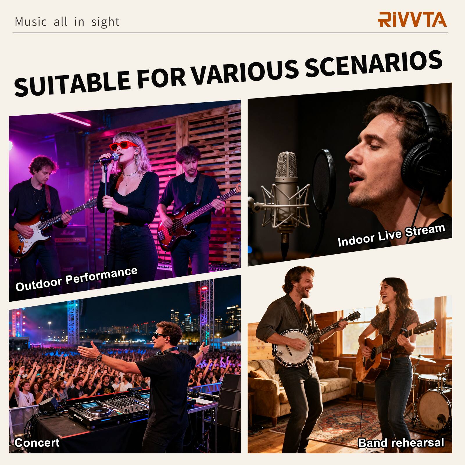 Music all in sight

SUITABLE FOR VARIOUS SCENARIOS

- Outdoor Performance
- Indoor Live Stream
- Concert
- Band rehearsal

RIVVTA