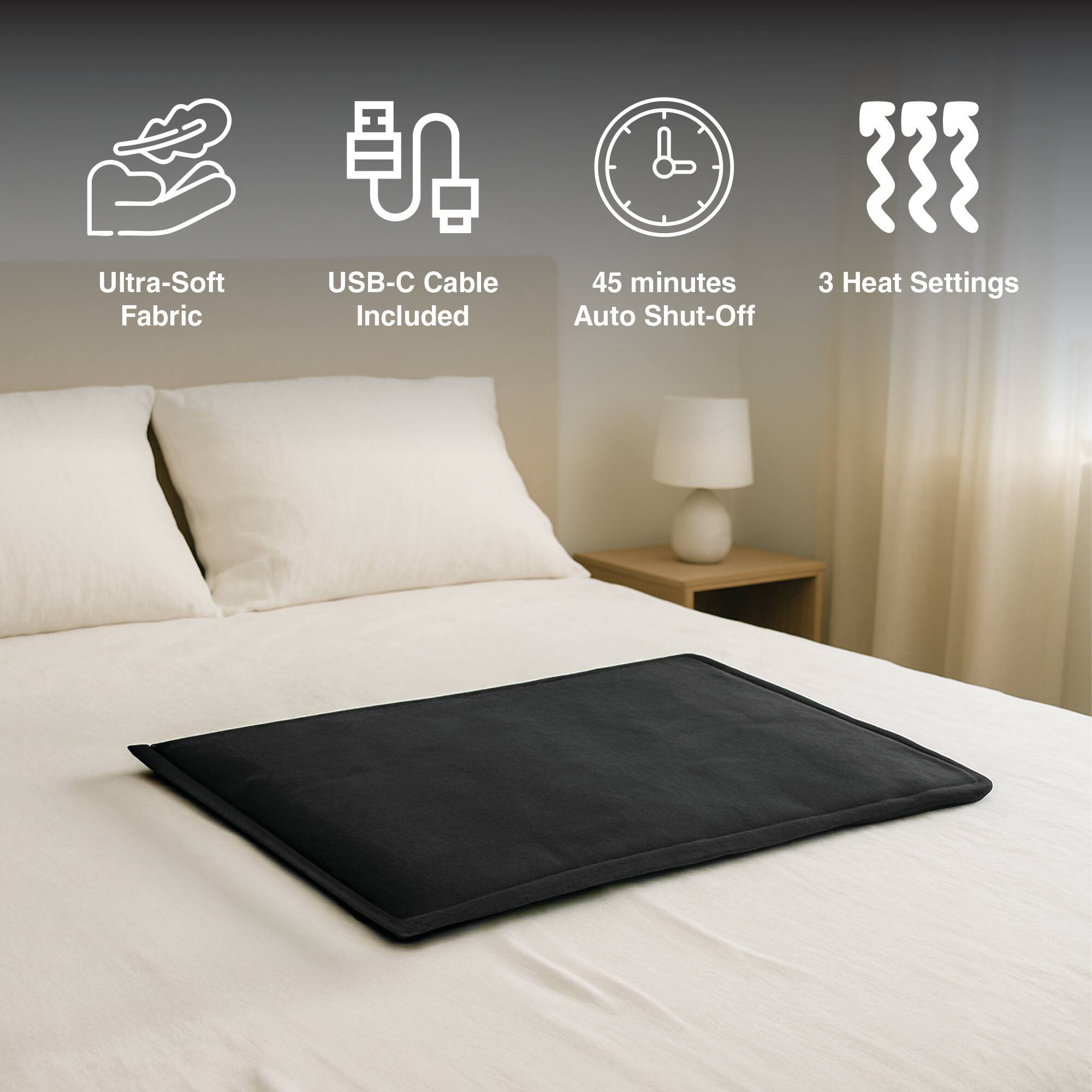 Ultra-Soft Fabric USB-C Cable Included  
45 minutes Auto Shut-Off  
3 Heat Settings