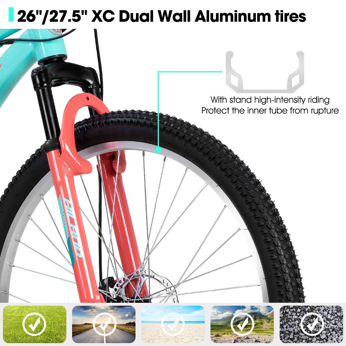 26"/27.5" XC Dual Wall Aluminum tires

With stand high-intensity riding
Protect the inner tube from rupture