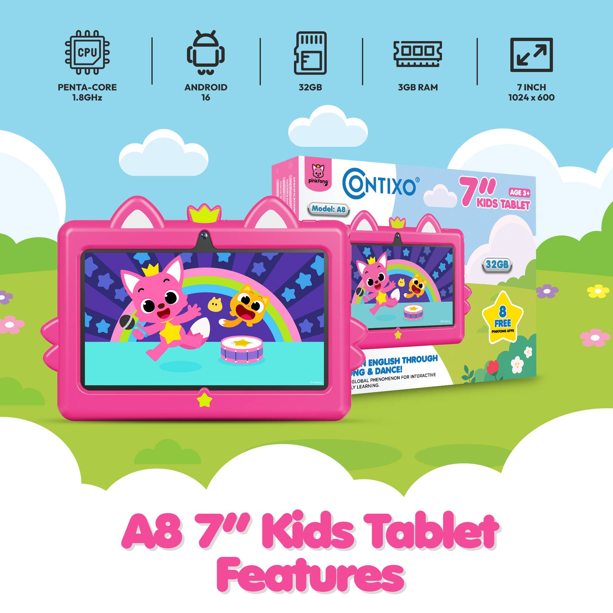 CPU PENTA-CORE 1.8GHz  
ANDROID 16  
32GB  
3GB RAM  
7 INCH  
1024 x 600  
painting  
CONTIXO  
Model: 70  
KIDS TABLET  
AGE 3+  
A0 32GB | FREE - am - ENGLISH THROUGH NG & DANCE! - INTERACTIVE  
GORA PRENOMENON  
A8 7" Kids Tablet Features