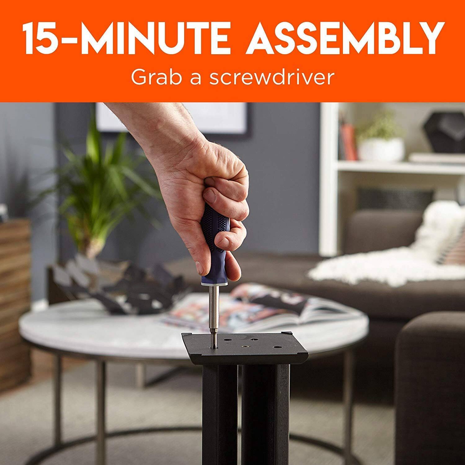 15-MINUTE ASSEMBLY
Grab a screwdriver