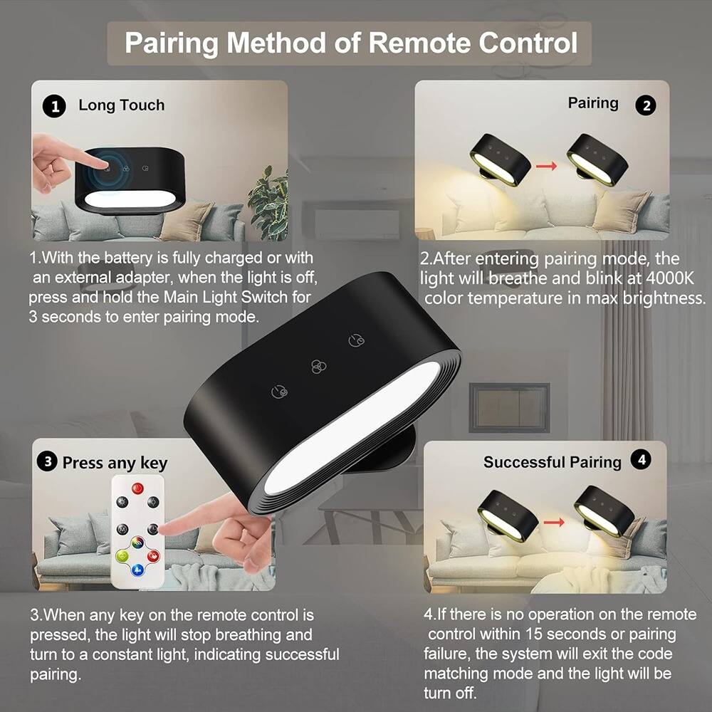 Pairing Method of Remote Control

1. Long Touch
   - With the battery is fully charged or with an external adapter, when the light is off, press and hold the Main Light Switch for 3 seconds to enter pairing mode.

2. Pairing
   - After entering pairing mode, the light will breathe and blink at 4000K color temperature in max brightness.

3. Press any key
   - When any key on the remote control is pressed, the light will stop breathing and turn to a constant light, indicating successful pairing.

4. Successful Pairing
   - If there is no operation on the remote control within 15 seconds or pairing failure, the system will exit the code matching mode and the light will turn off.