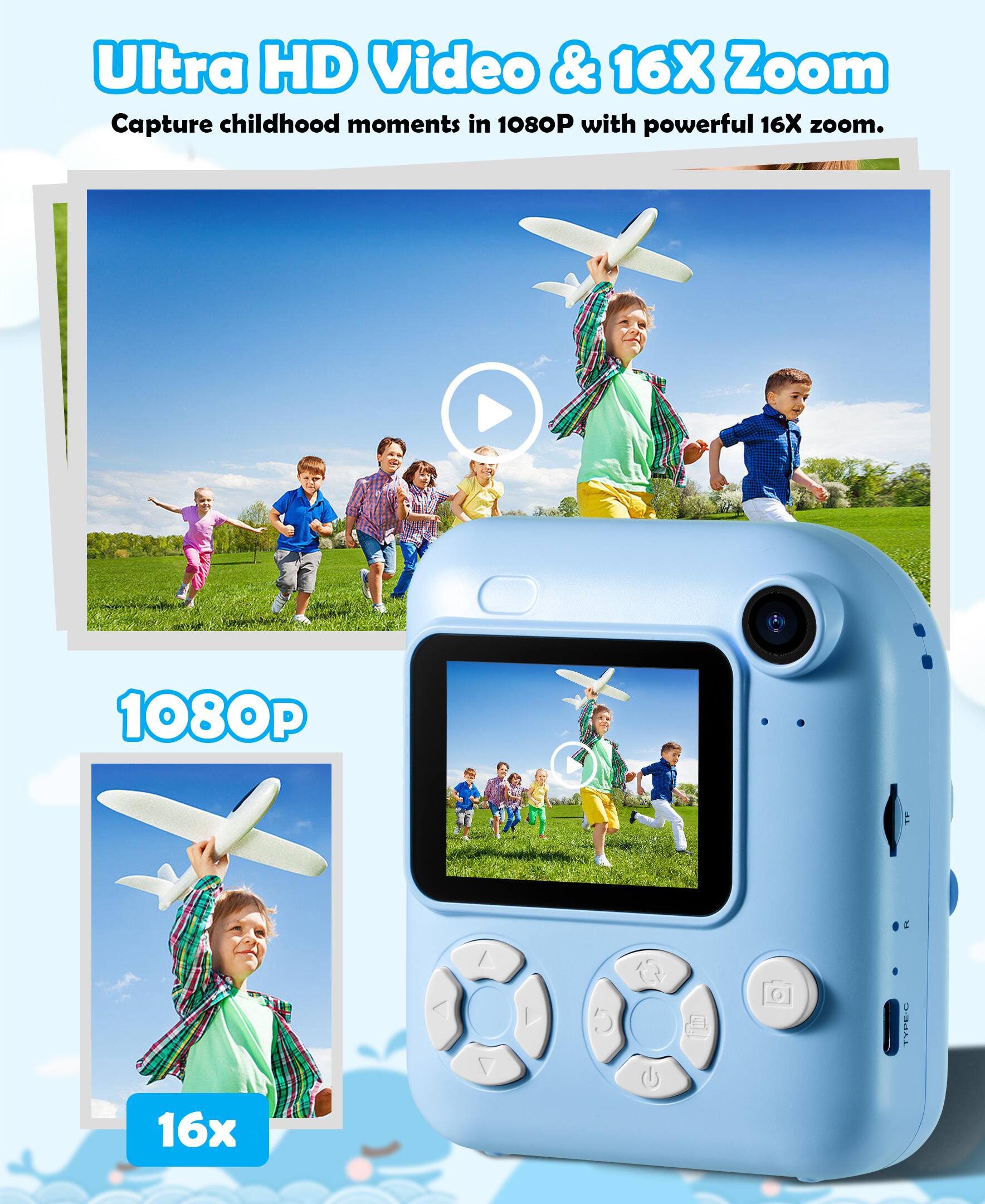 Ultra HD Video & 16X Zoom  
Capture childhood moments in 1080P with powerful 16X zoom.  

1080P  
16x