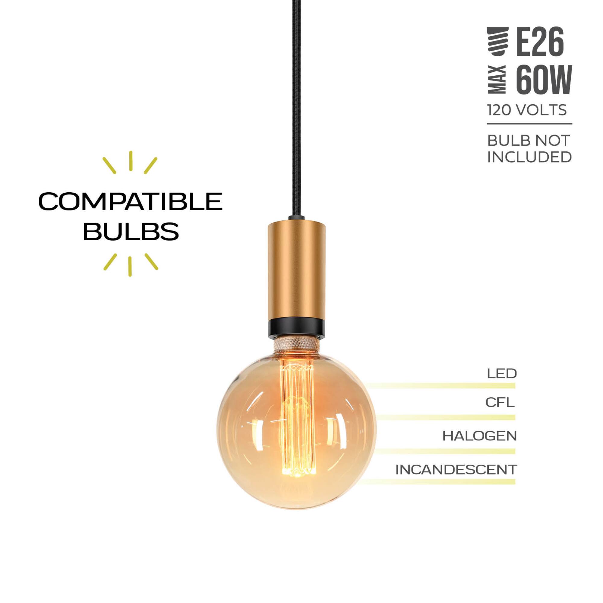 E26 MAX 60W 120 VOLTS BULB NOT INCLUDED
COMPATIBLE BULBS
LED
CFL
HALOGEN
INCANDESCENT