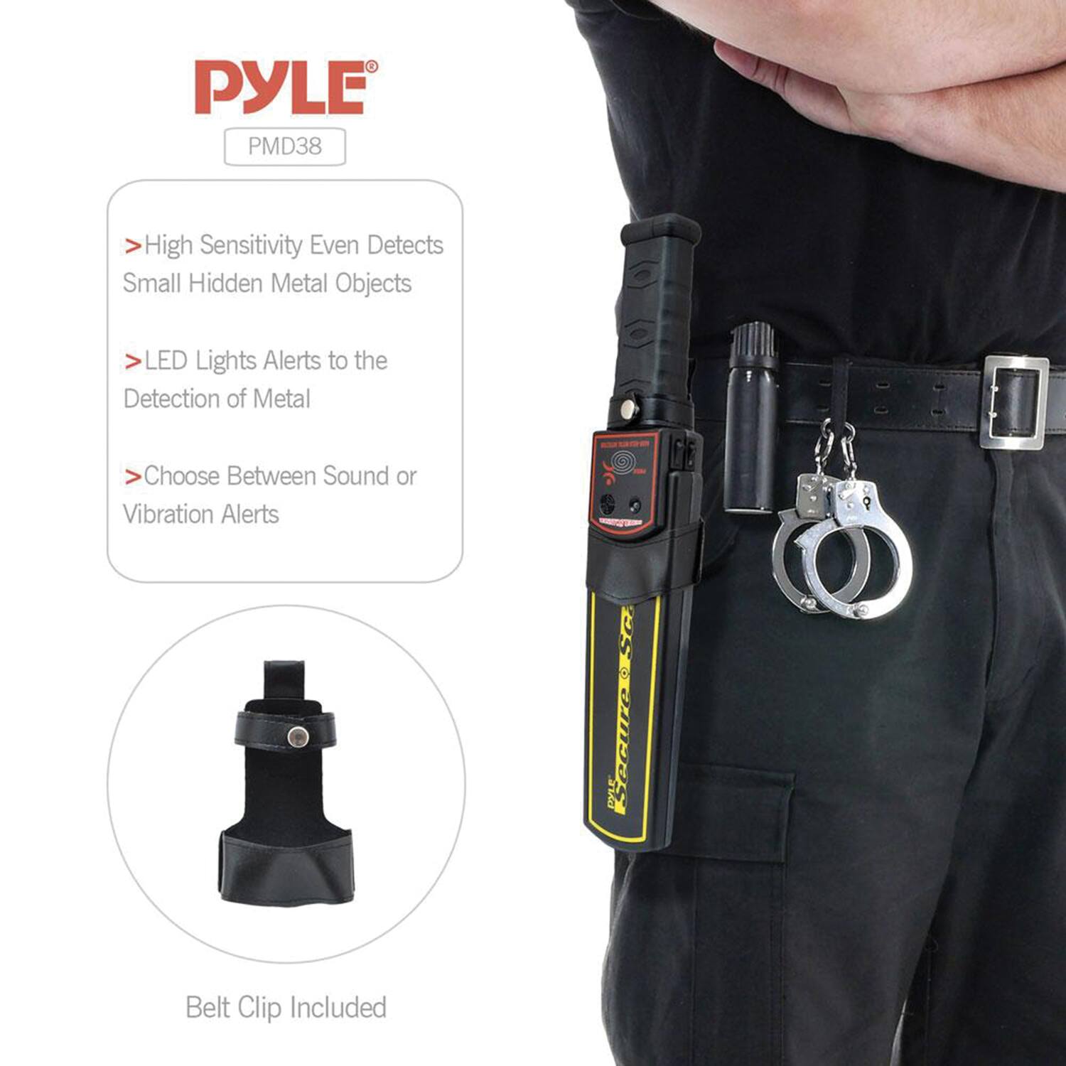 PYLE PMD38  
High Sensitivity Even Detects Small Hidden Metal Objects  
LED Lights Alerts to the Detection of Metal  
Choose Between Sound or Vibration Alerts  
Belt Clip Included