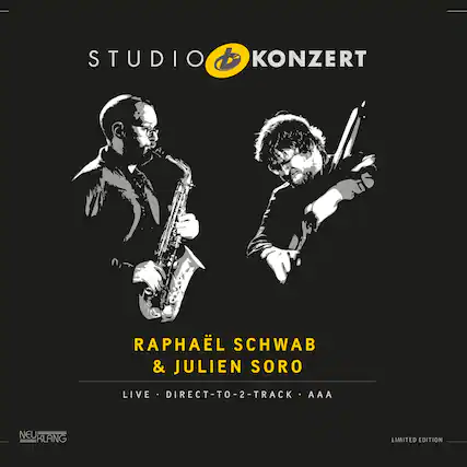 STUDIO KONZERT
RAPHAËL SCHWAB & JULIEN SORO
LIVE • DIRECT-TO-2-TRACK • AAA
LIMITED EDITION
NEUKLANG