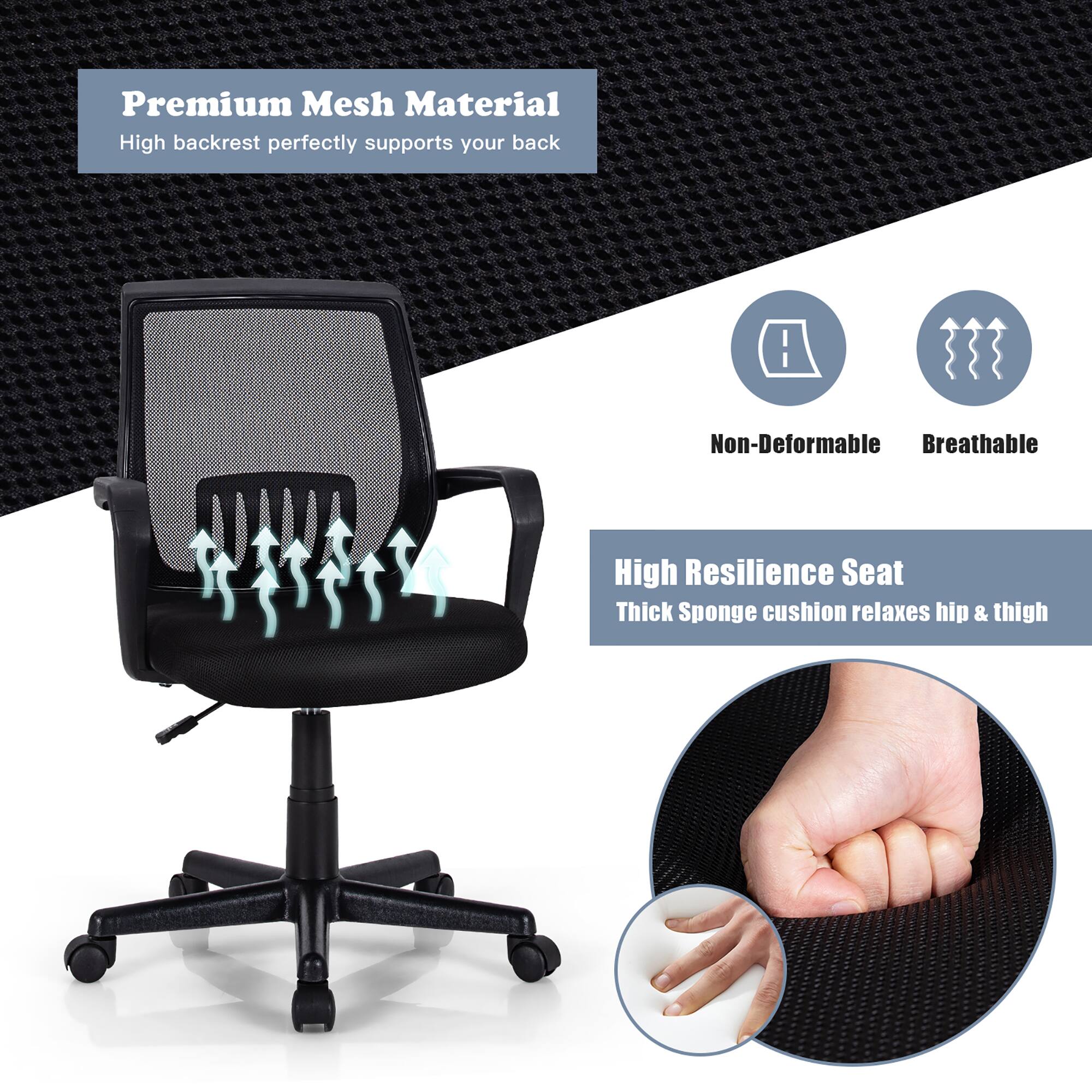 Premium Mesh Material, High backrest perfectly supports your back, Non-Deformable, Breathable, High Resilience Seat, Thick Sponge cushion relaxes hip & thigh