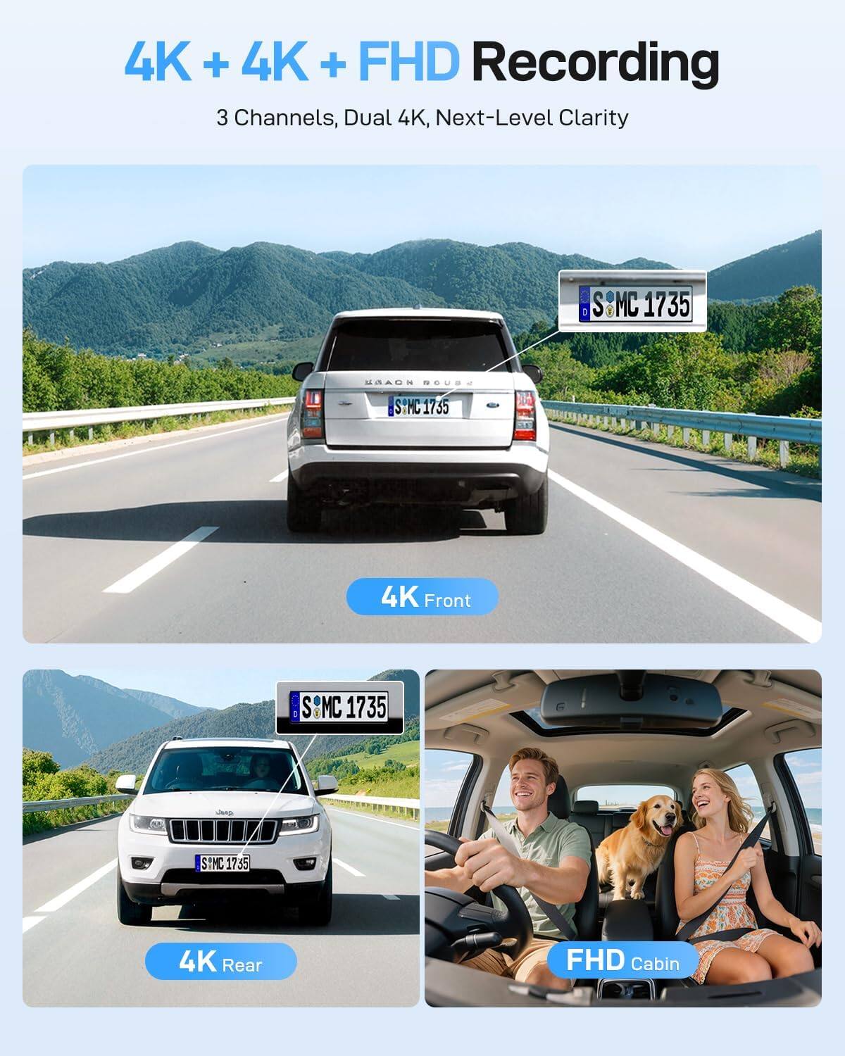 4K + 4K + FHD Recording  
3 Channels, Dual 4K, Next-Level Clarity  

4K Front  
4K Rear  
FHD Cabin