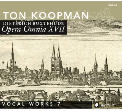 TON KOOPMAN  
DIETERICH BUXTEHUDE  
Opera Omnia XVII  
VOCAL WORKS 7  
2nd set