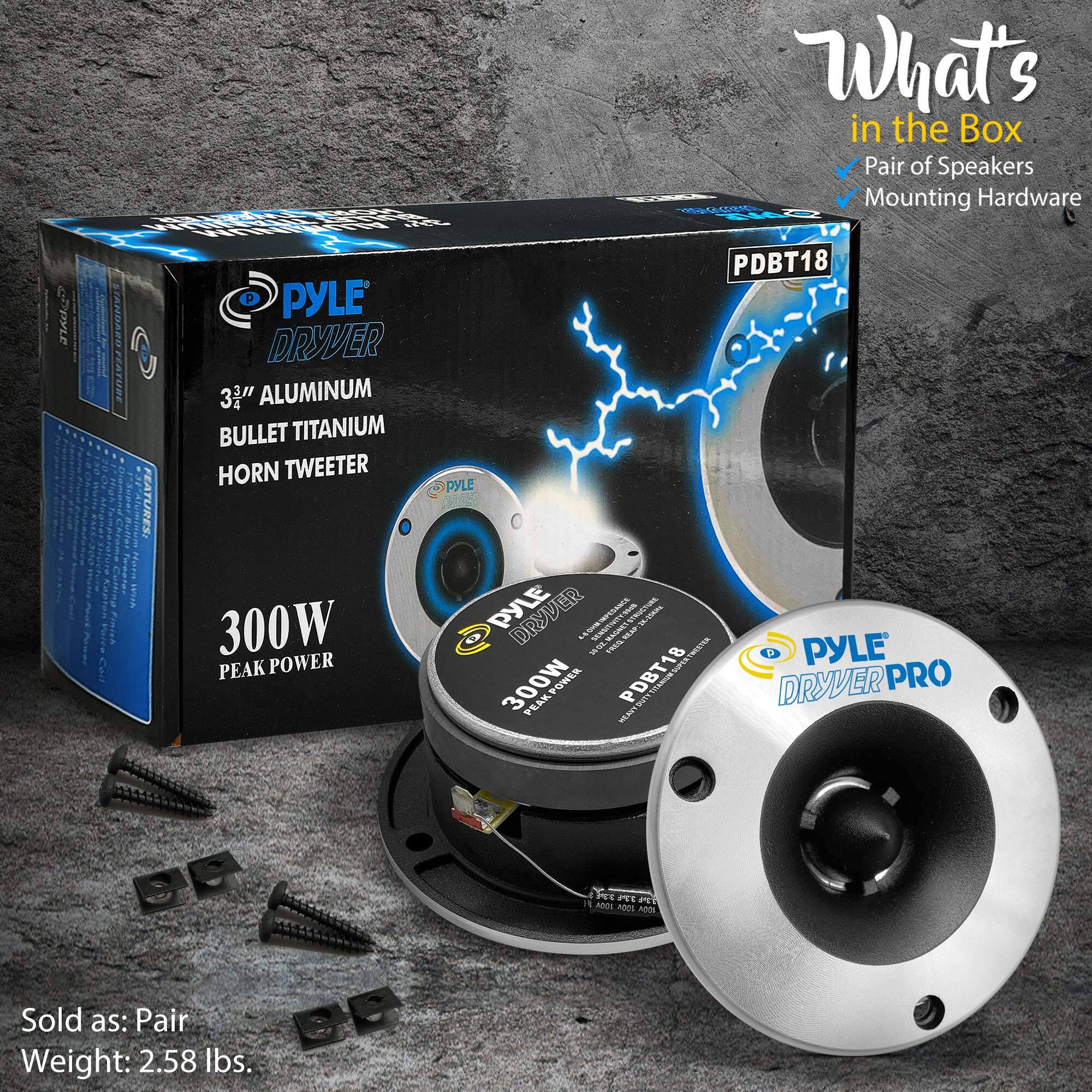 **What's in the Box**

- Pair of Speakers
- Mounting Hardware

**PYLE**

- **DRYVER**
  - 3" ALUMINUM BULLET TITANIUM HORN TWEETER
  - 300W PEAK POWER

**Features:**
- 300W PEAK POWER

**Sold as: Pair**
- Weight: 2.58 lbs.
