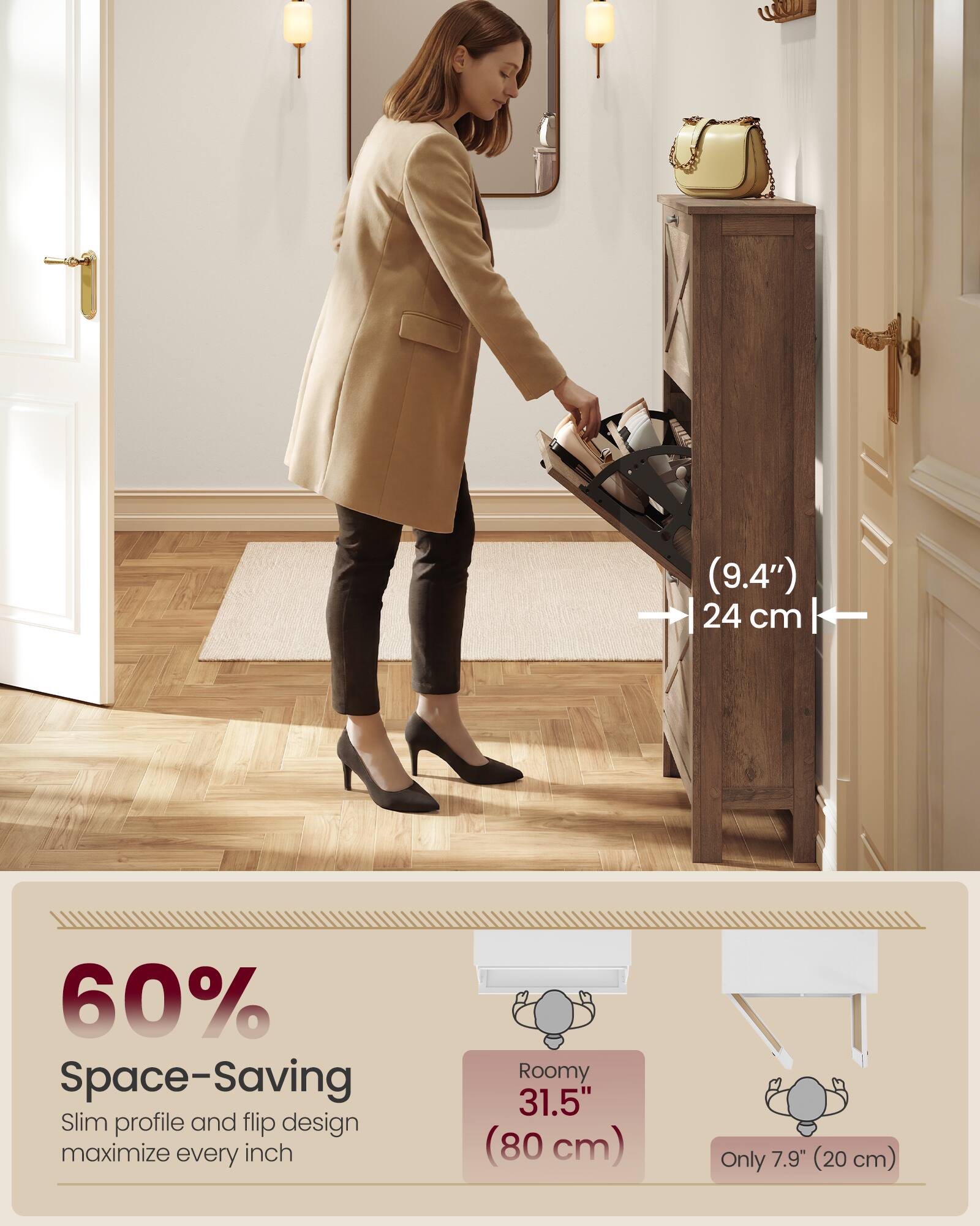 (9.4") 24 cm  
60% Space-Saving  
Slim profile and flip design maximize every inch  
Roomy 31.5" (80 cm)  
Only 7.9" (20 cm)