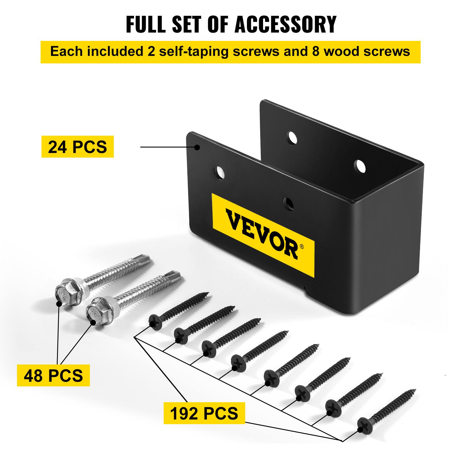 FULL SET OF ACCESSORY  
Each included 2 self-tapping screws and 8 wood screws  

24 PCS  
48 PCS  
192 PCS