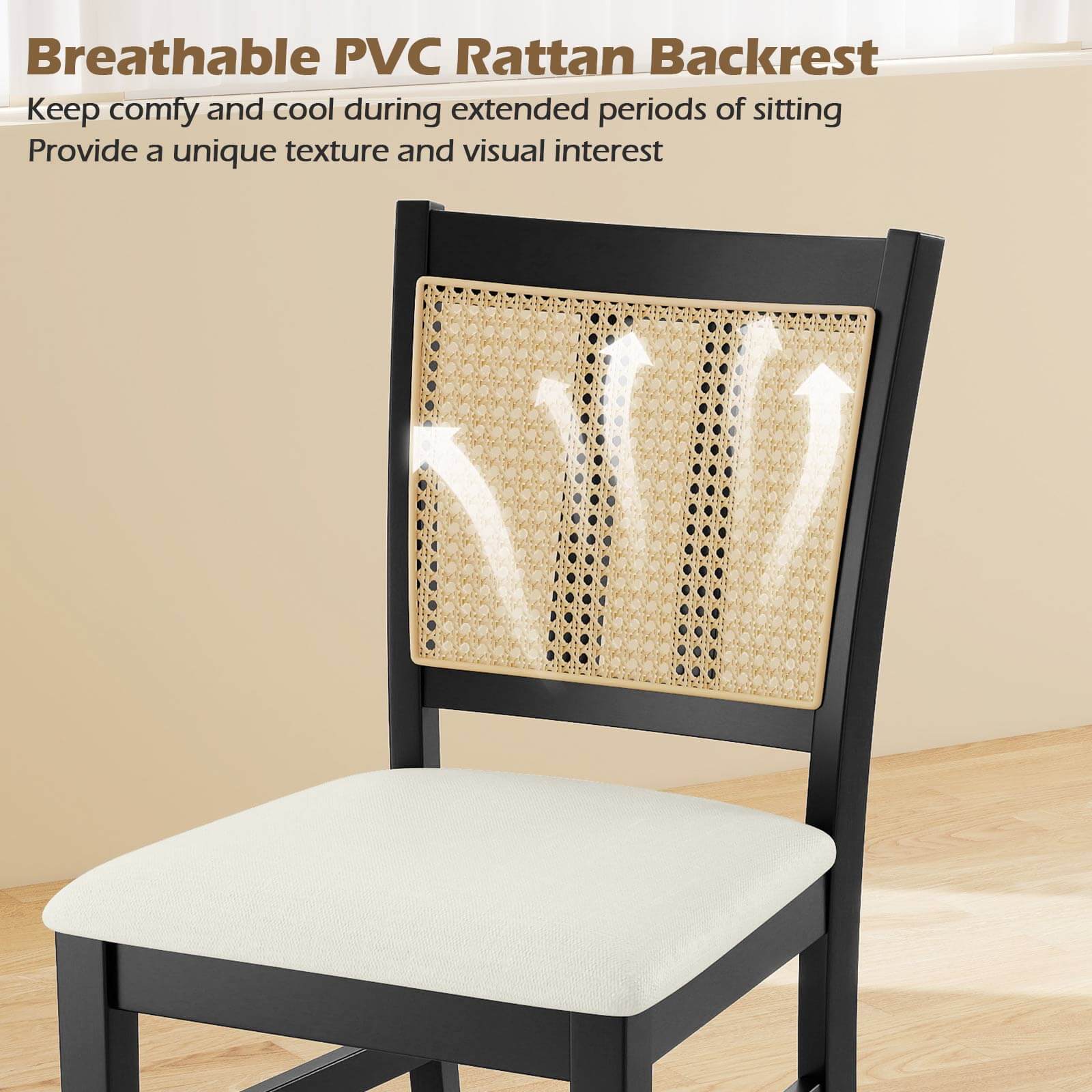 Breathable PVC Rattan Backrest  
Keep comfy and cool during extended periods of sitting  
Provide a unique texture and visual interest