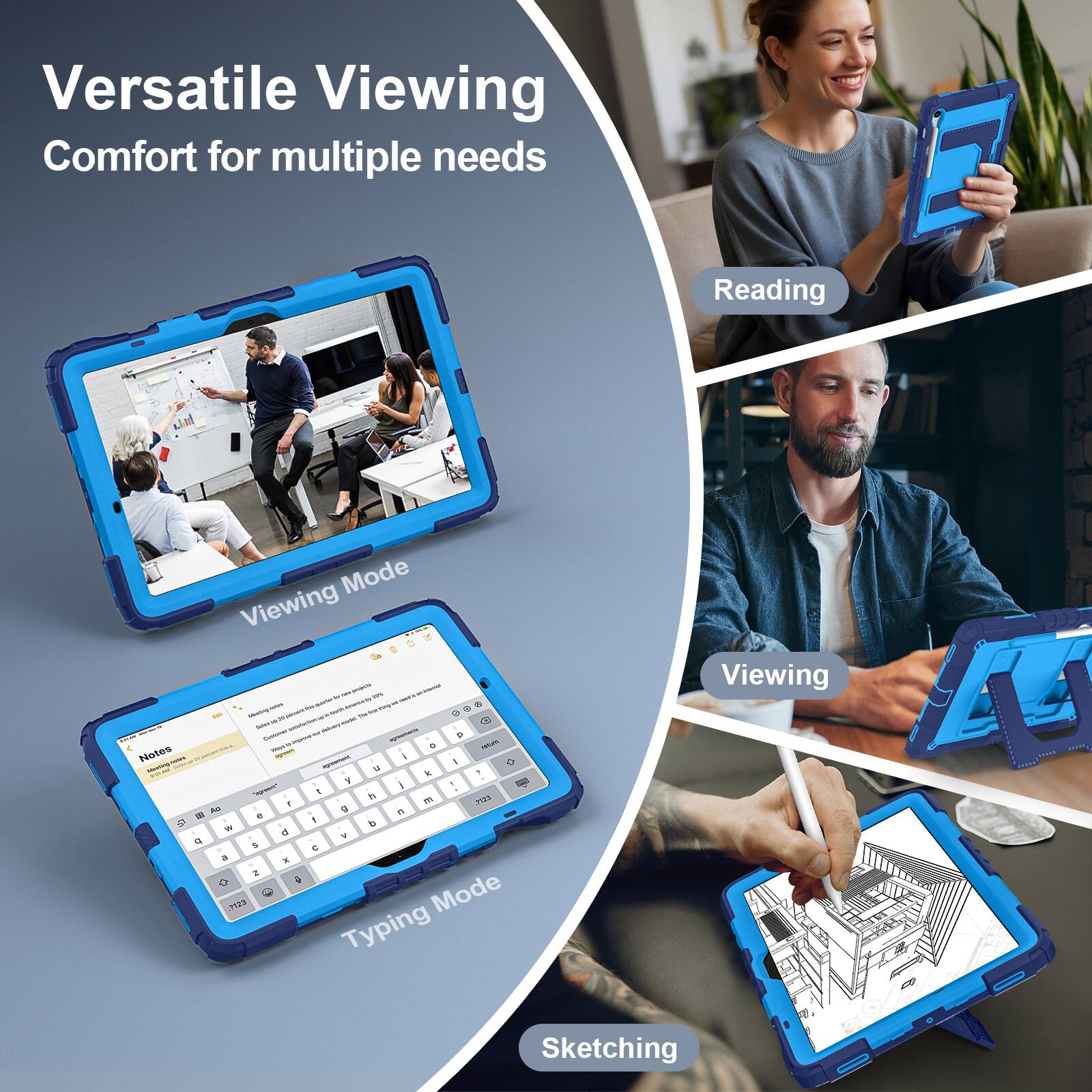 Versatile Viewing Comfort for multiple needs

- Reading Mode
- Viewing Mode
- Typing Mode
- Sketching