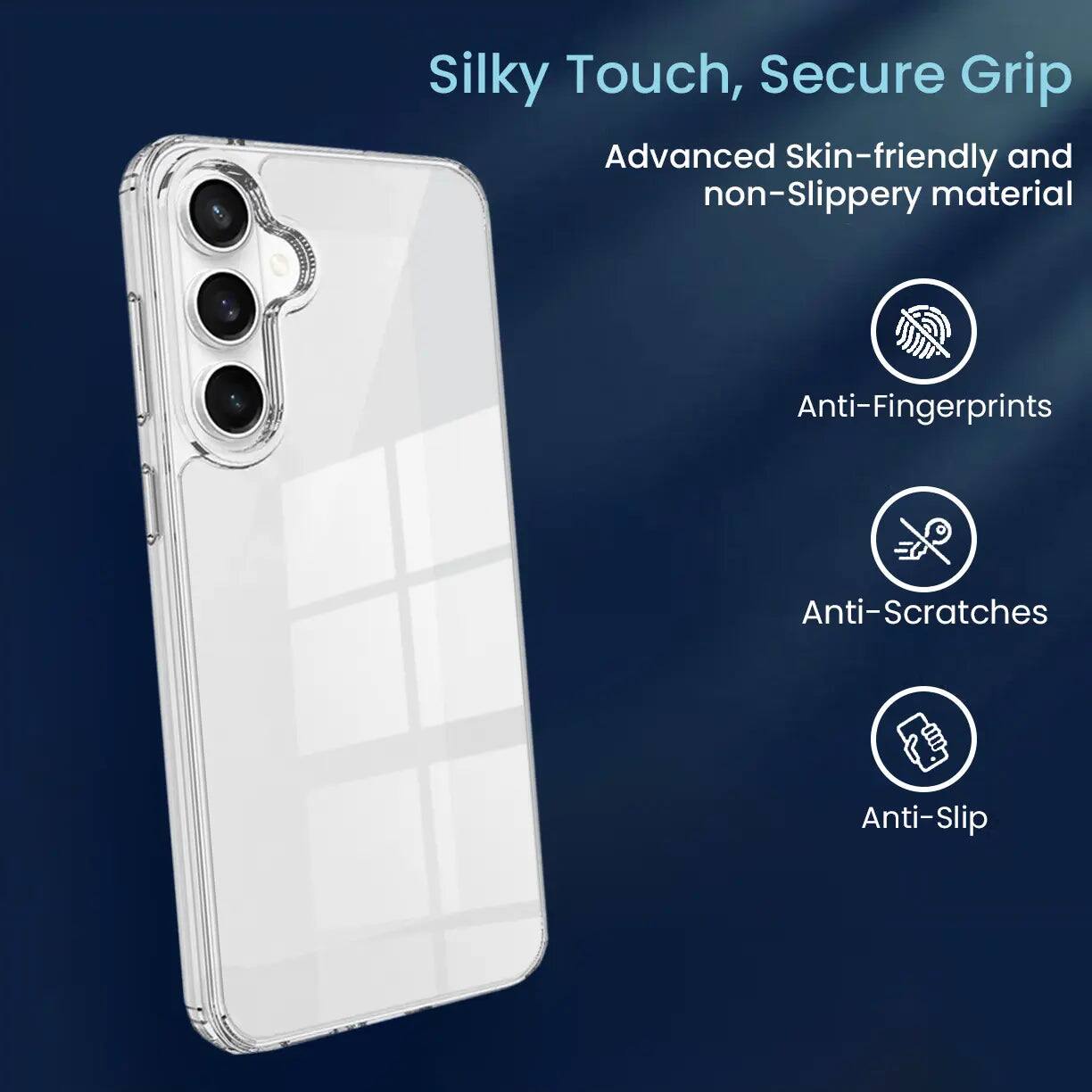 Silky Touch, Secure Grip  
Advanced Skin-friendly and non-Slippery material  
Anti-Fingerprints  
Anti-Scratches  
Anti-Slip
