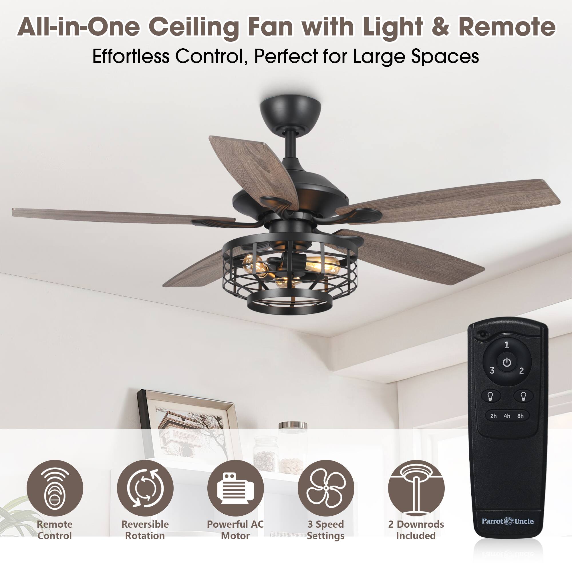 All-in-One Ceiling Fan with Light & Remote  
Effortless Control, Perfect for Large Spaces  

- Remote Control  
- Reversible Rotation  
- Powerful AC Motor  
- 3 Speed Settings  
- 2 Downrods Included  

1 3 2  
2h 4h dh  

Parrot Uncle