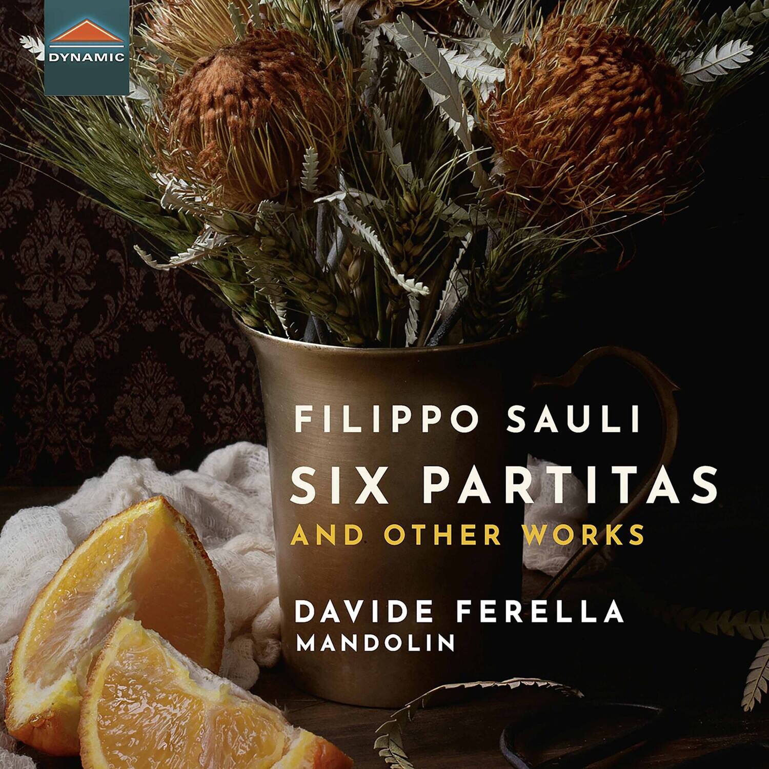FILIPPO SAULI  
SIX PARTITAS  
AND OTHER WORKS  

DAVIDE FERELLA  
MANDOLIN  

DYNAMIC