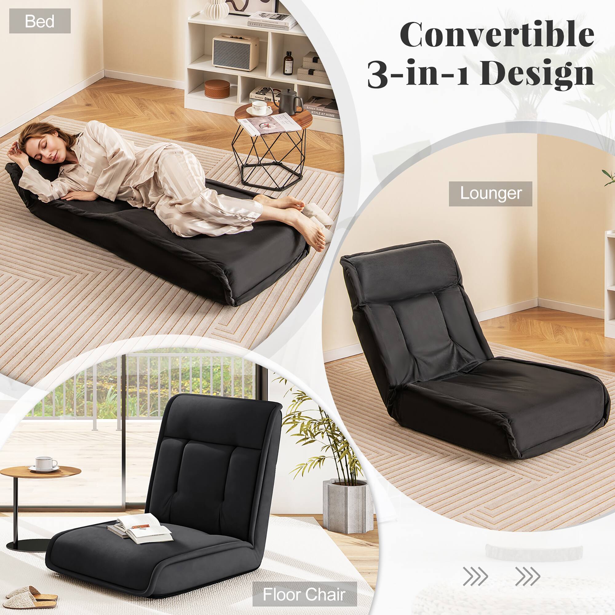 Convertible 3-in-1 Design

Bed
Lounger
Floor Chair