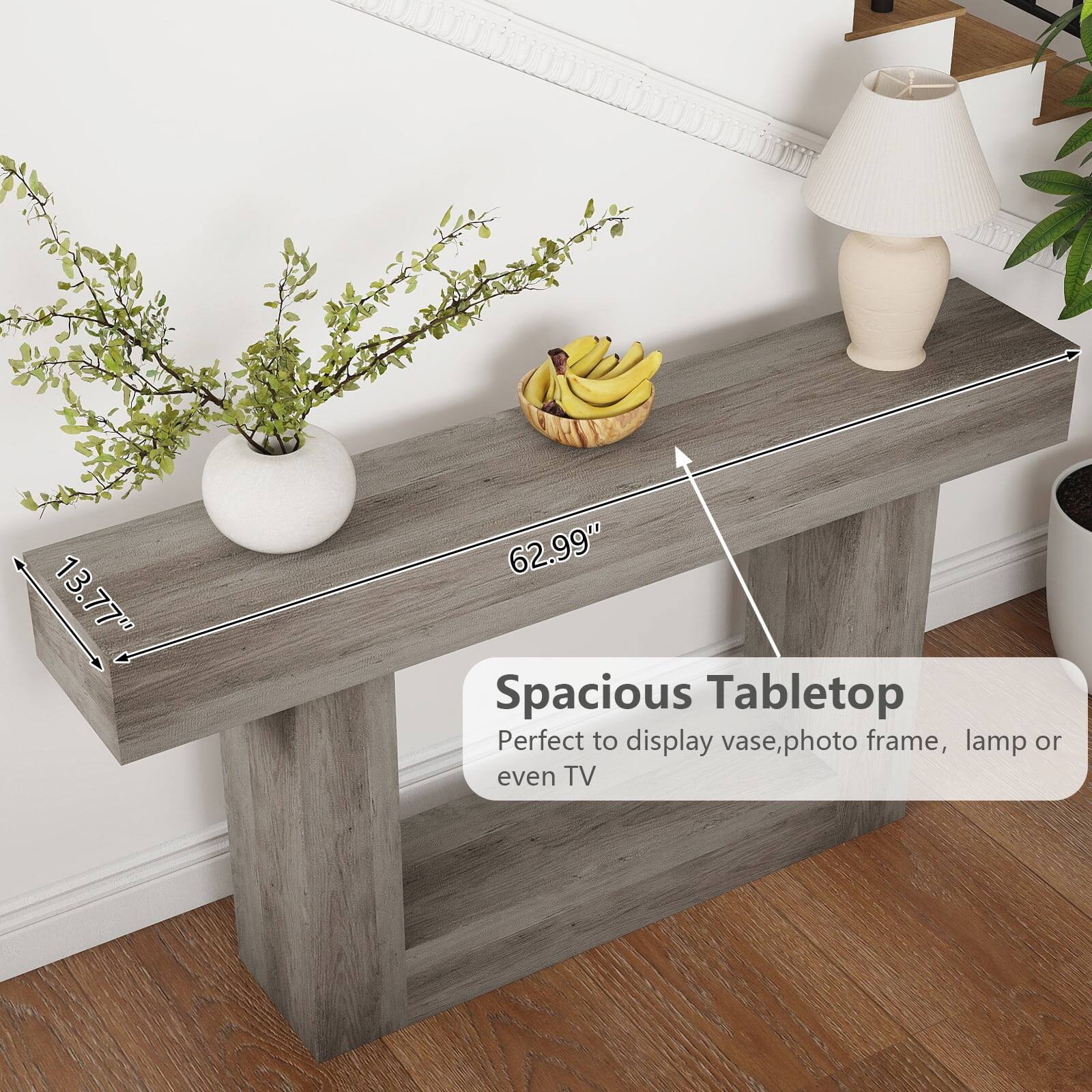 13.77" x 62.99" Spacious Tabletop  
Perfect to display vase, photo frame, lamp or even TV